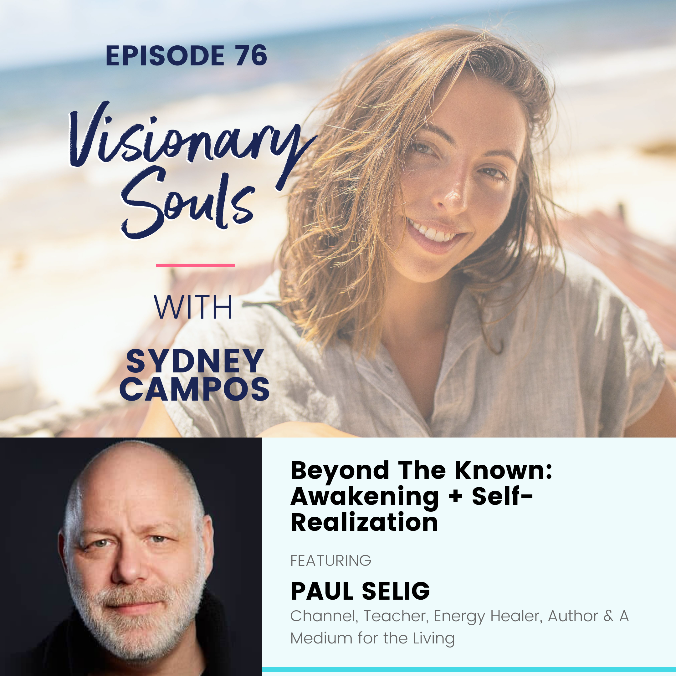 Ep. 76: Paul Selig | Beyond The Known: Awakening + Self-Realization