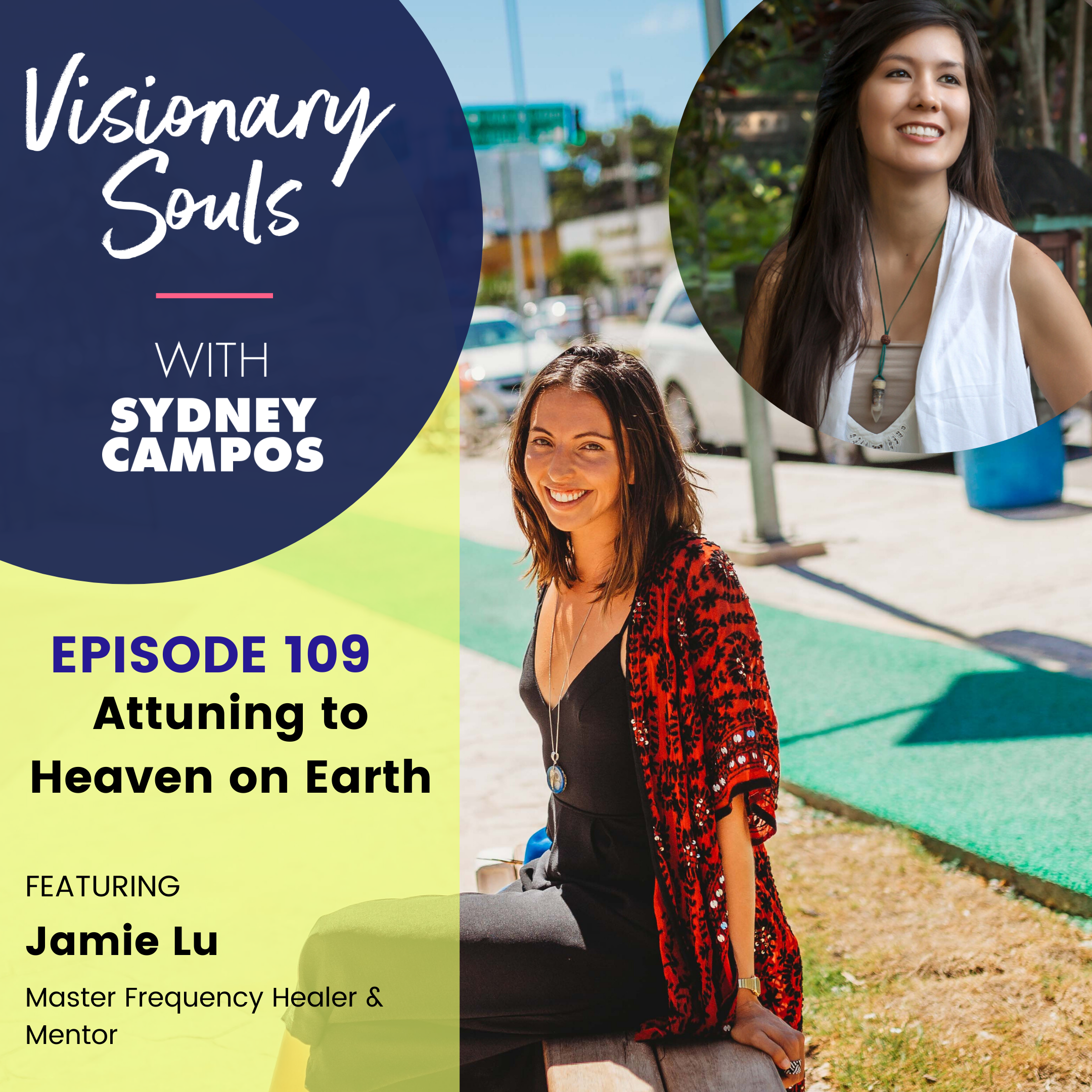 Ep. 109: Jamie Lu | Attuning to Heaven on Earth