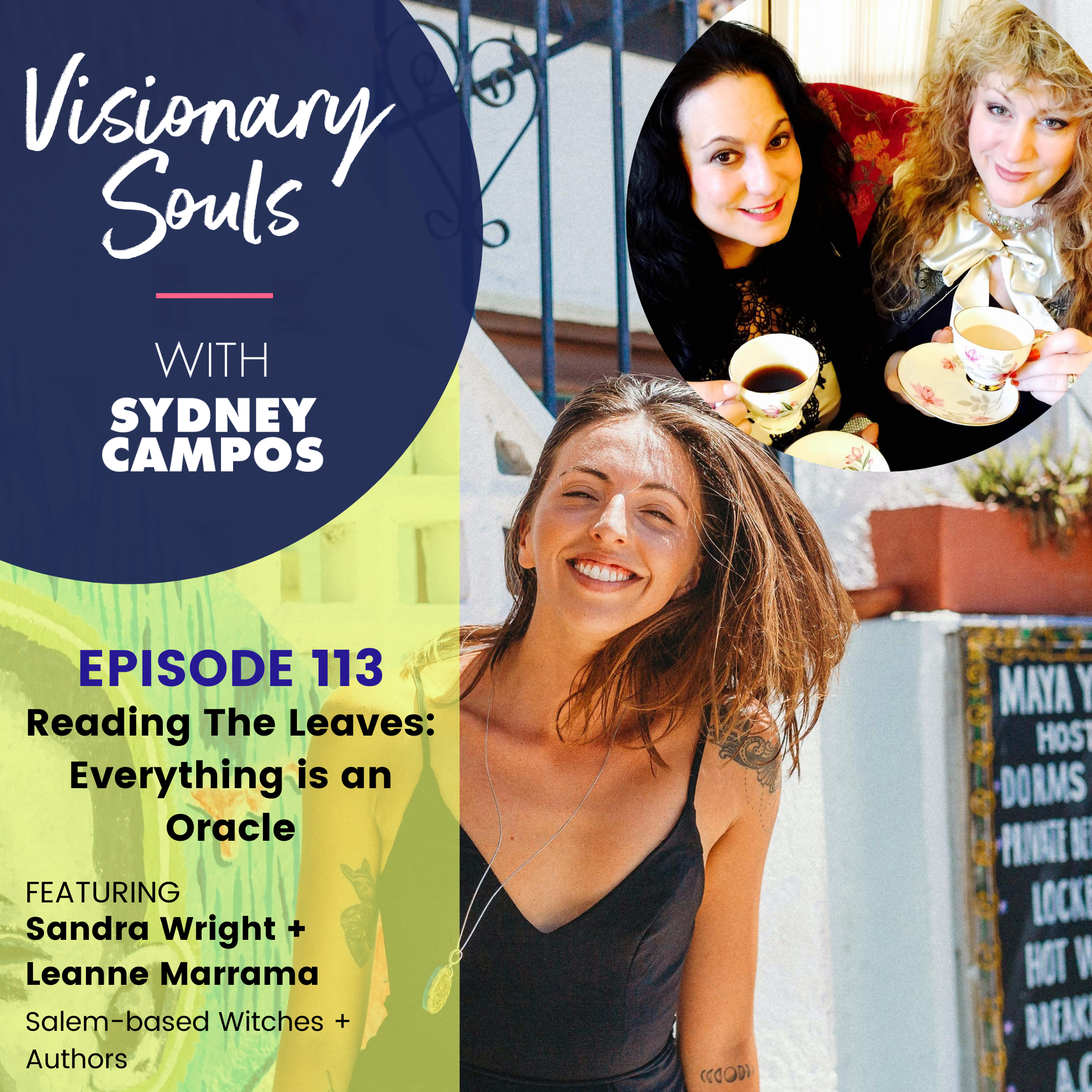 Ep. 113: Sandra Wright + Leanne Marrama | Reading The Leaves: Everything is an Oracle
