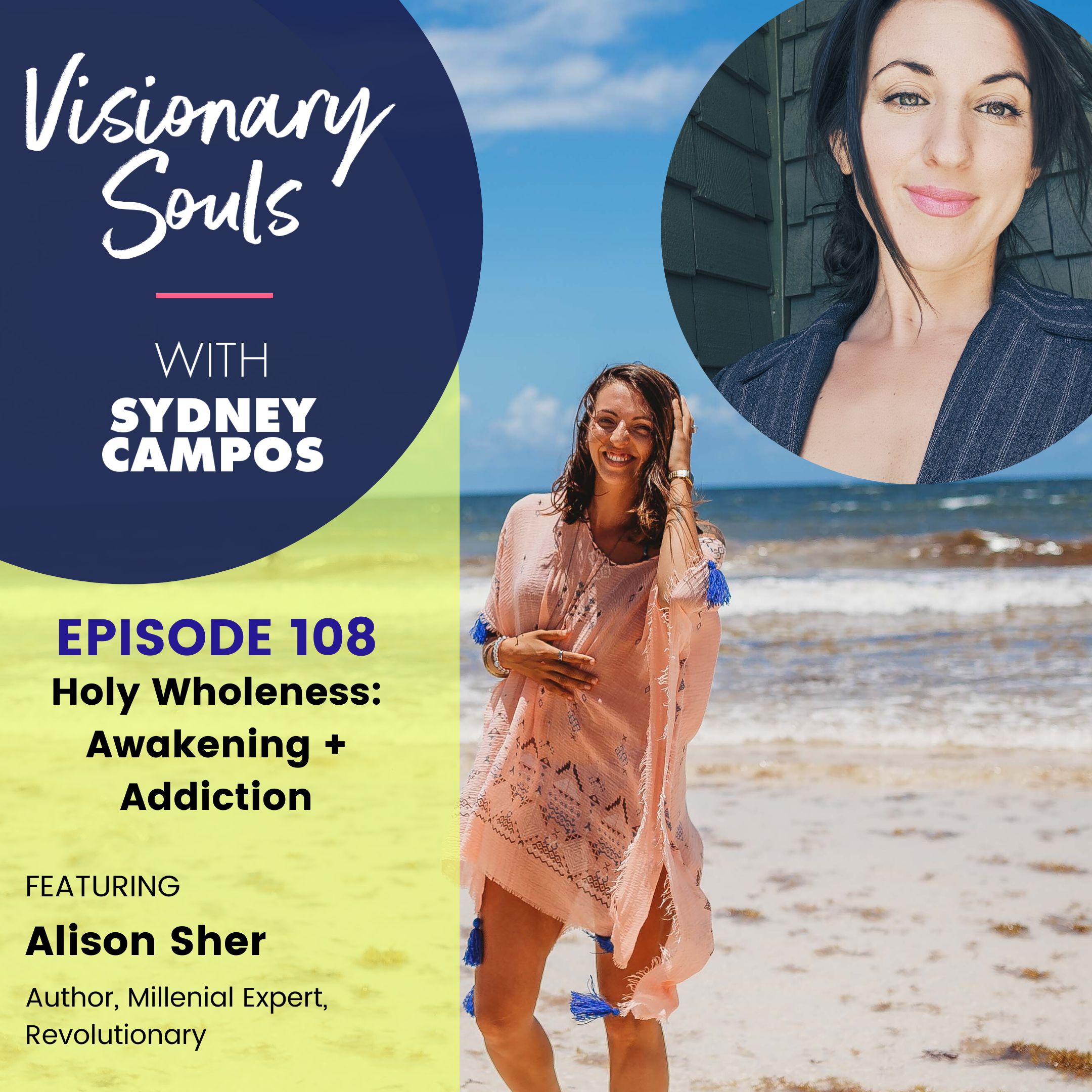 Ep. 108: Alison Sher | Holy Wholeness: Awakening + Addiction