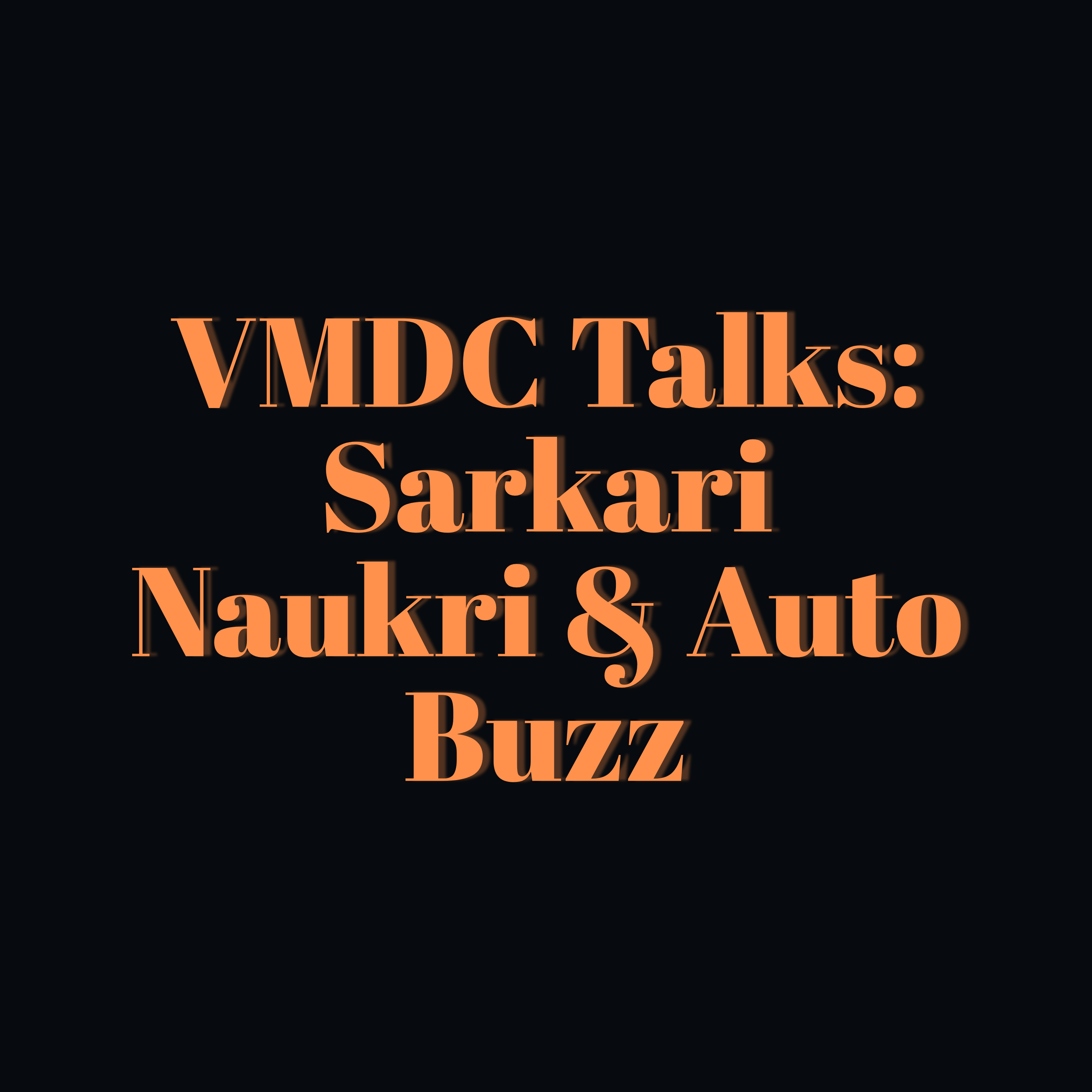 VMDC Talks: Sarkari Naukri & Auto Buzz