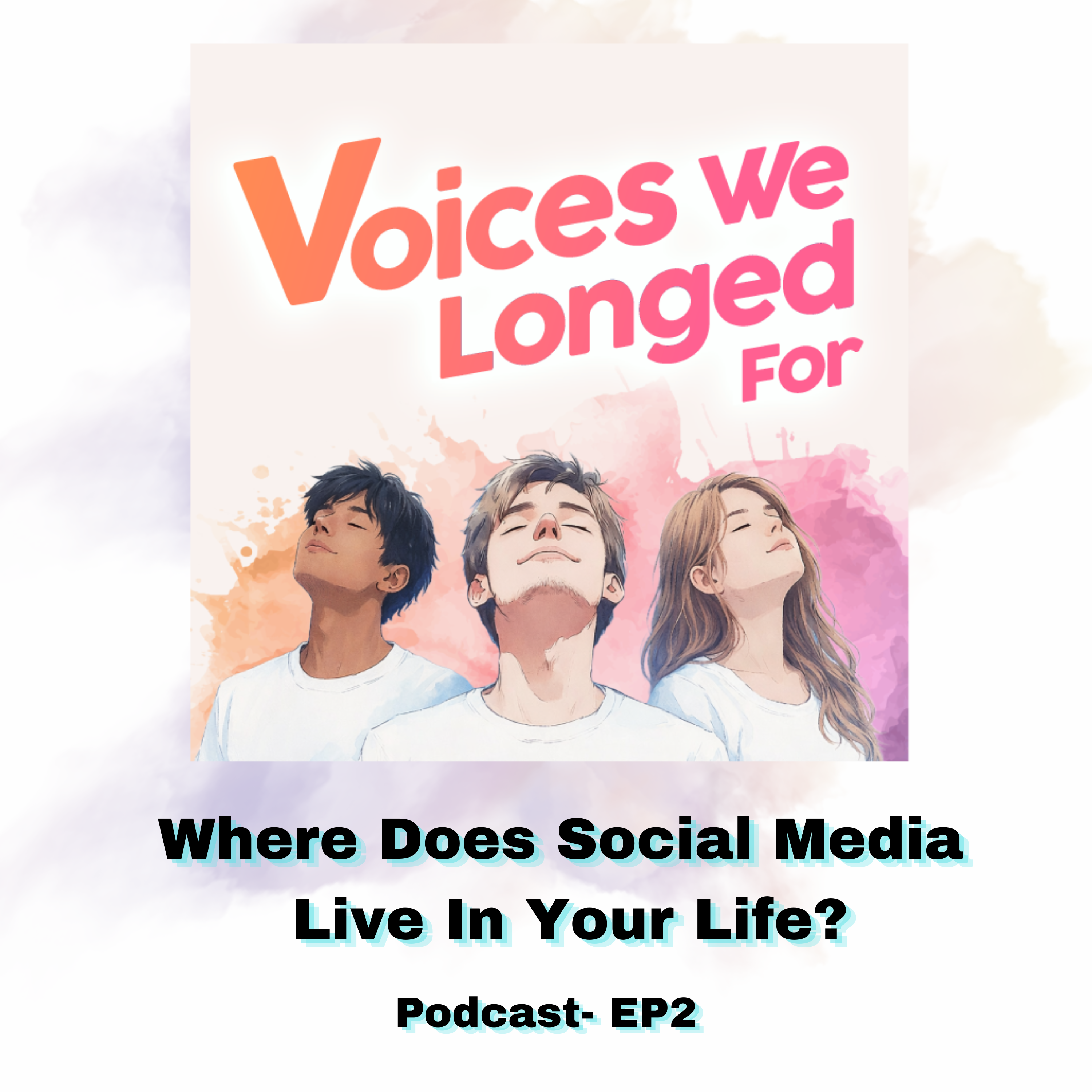EP2_Where Does Social Media Live In Your Life episode artwork