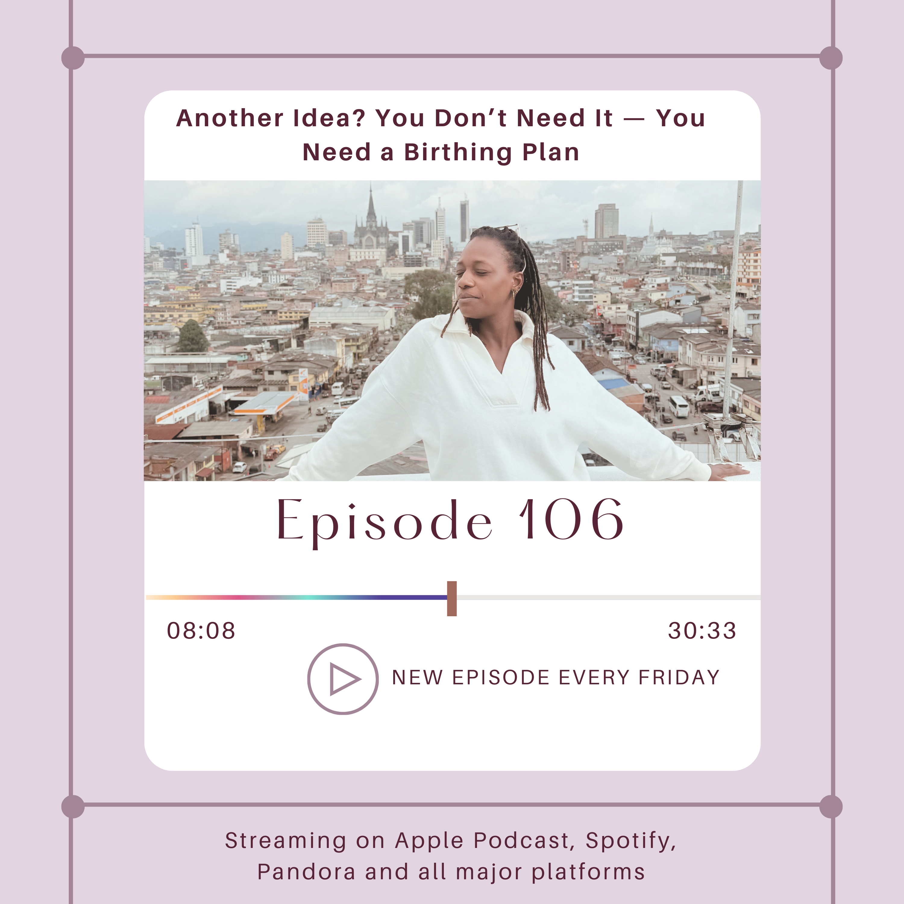 Another Idea? You Don’t Need It — You Need a Birthing Plan episode artwork
