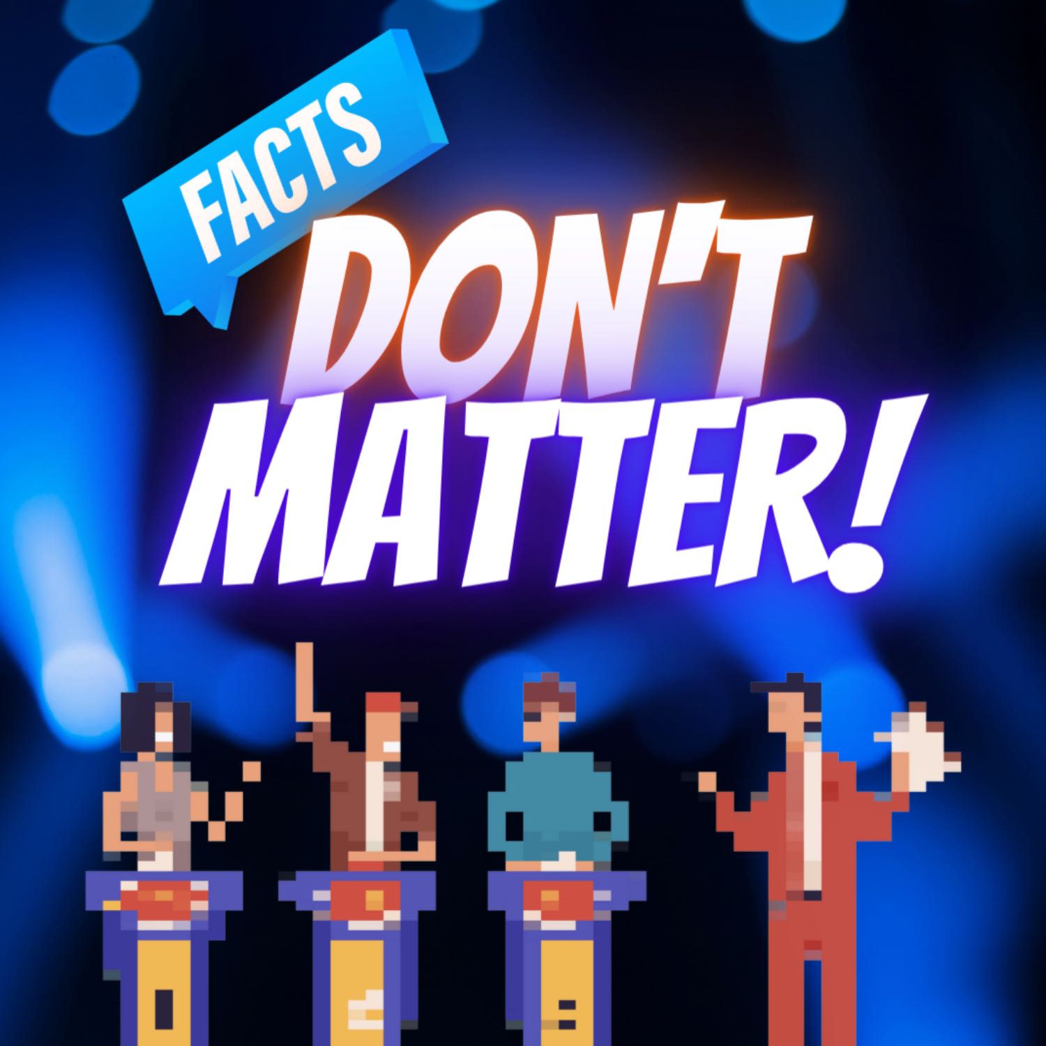 Facts Don't Matter!