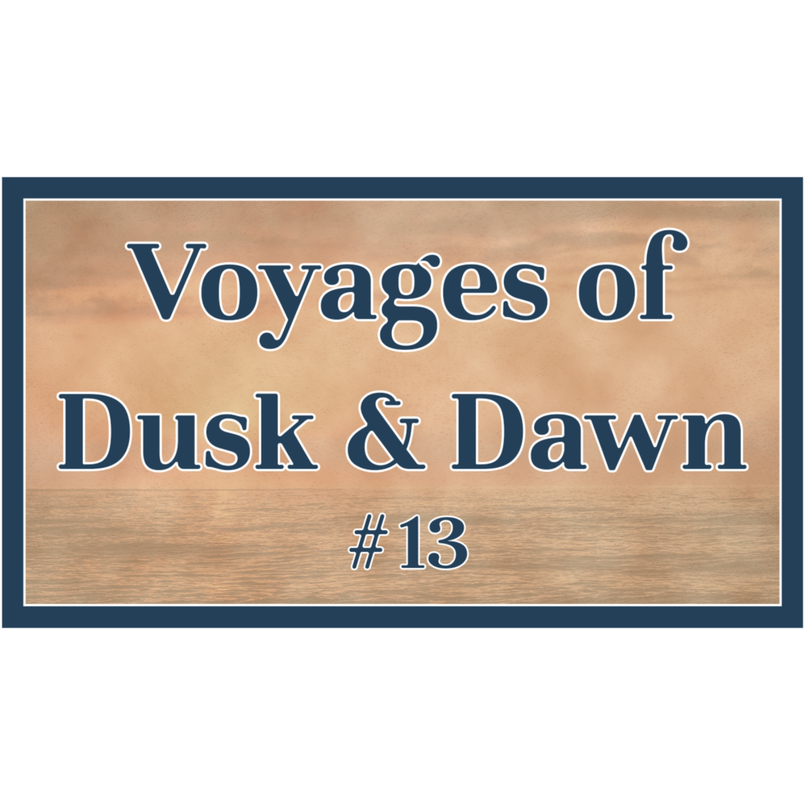Voyages of Dusk and Dawn