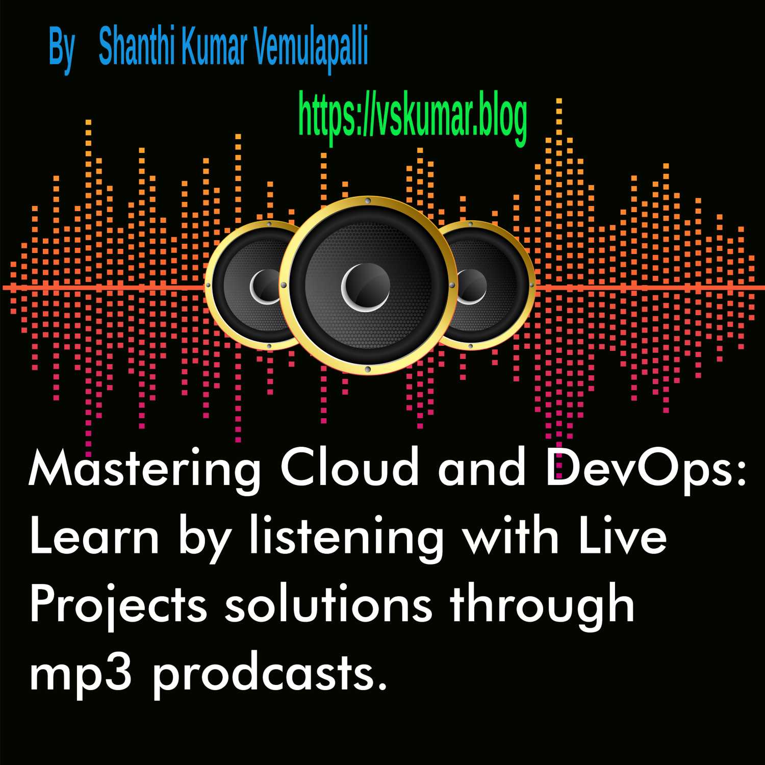 Mastering Cloud and DevOps: Learn by listening with Live Projects solutions