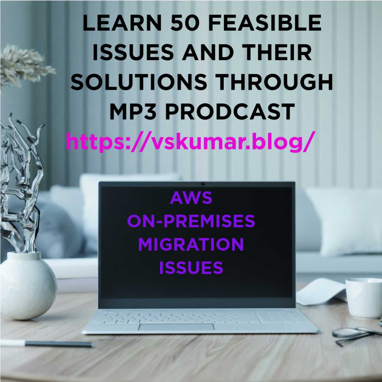 TOP 50 AWS Feasibe Migration issues and solutions TOP 50 AWS Feasibe Migration issues and solutions