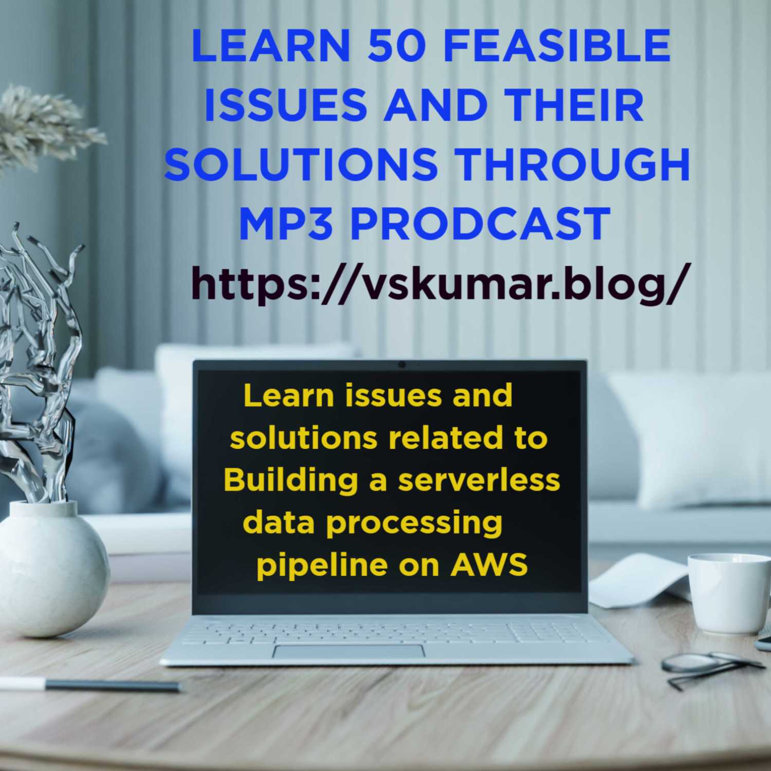Building a Serverless Data Processing Pipeline on AWS: 50 Feasible Live Issues and Solutions Building a Serverless Data Processing Pipeline on AWS: 50 Feasible Live Issues and Solutions