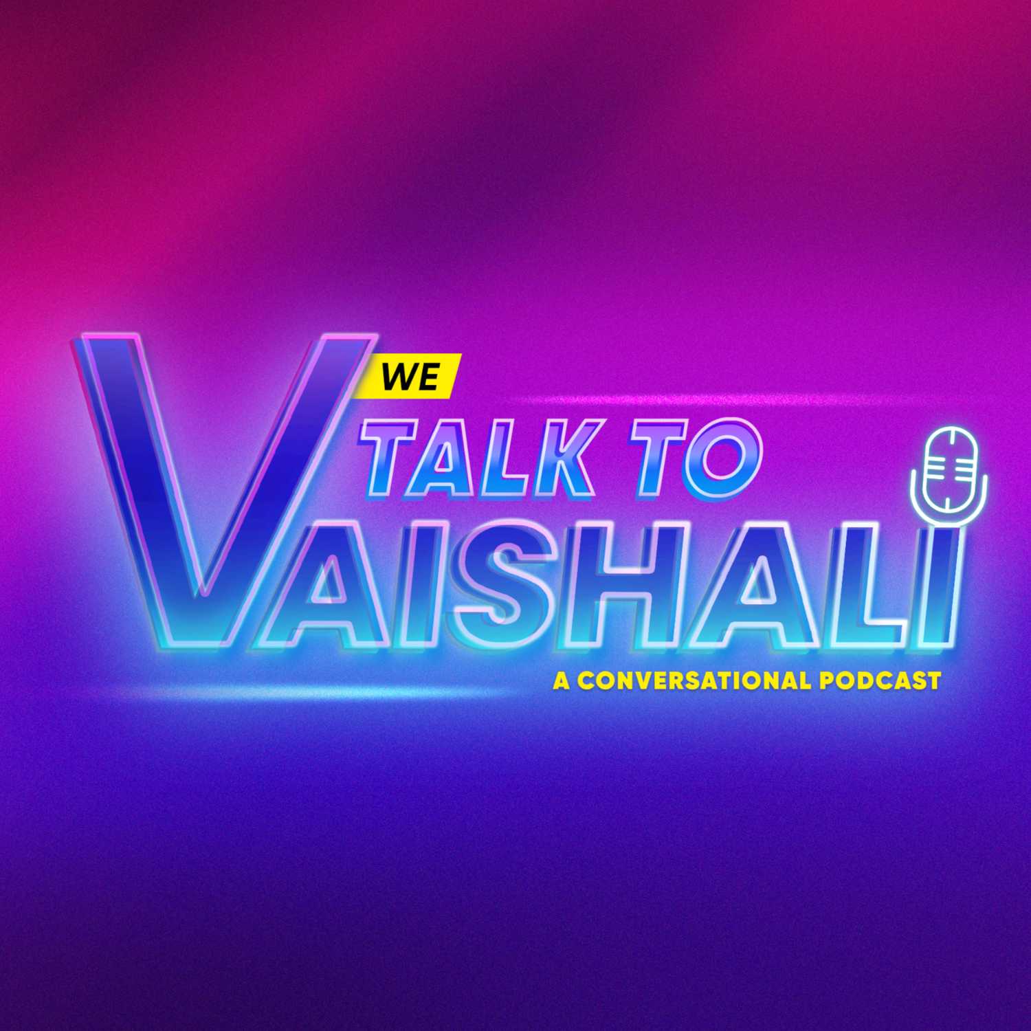 V (we) talk to Vaishali | A Conversational Podcast