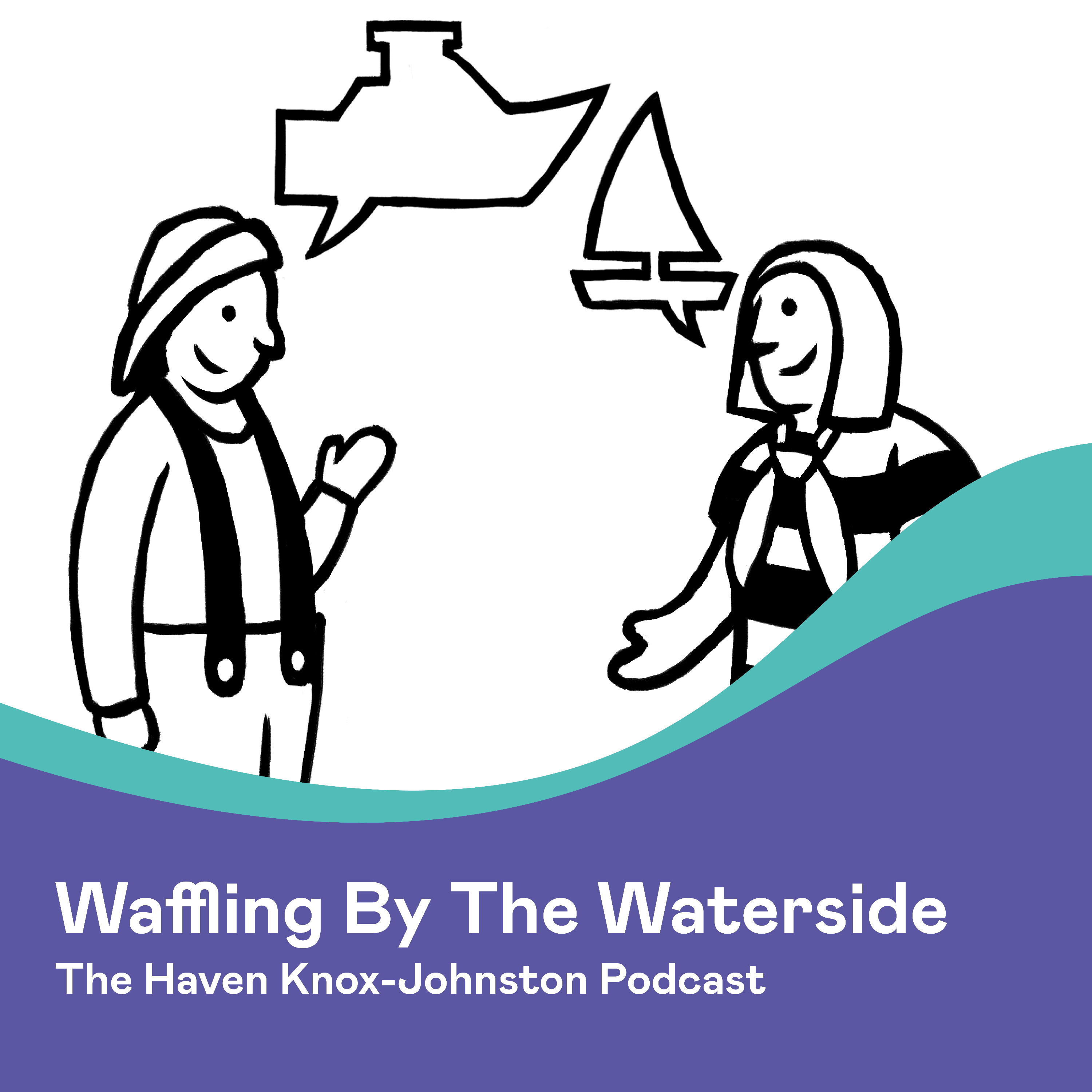 Waffling By The Waterside - The Haven Knox-Johnston Podcast
