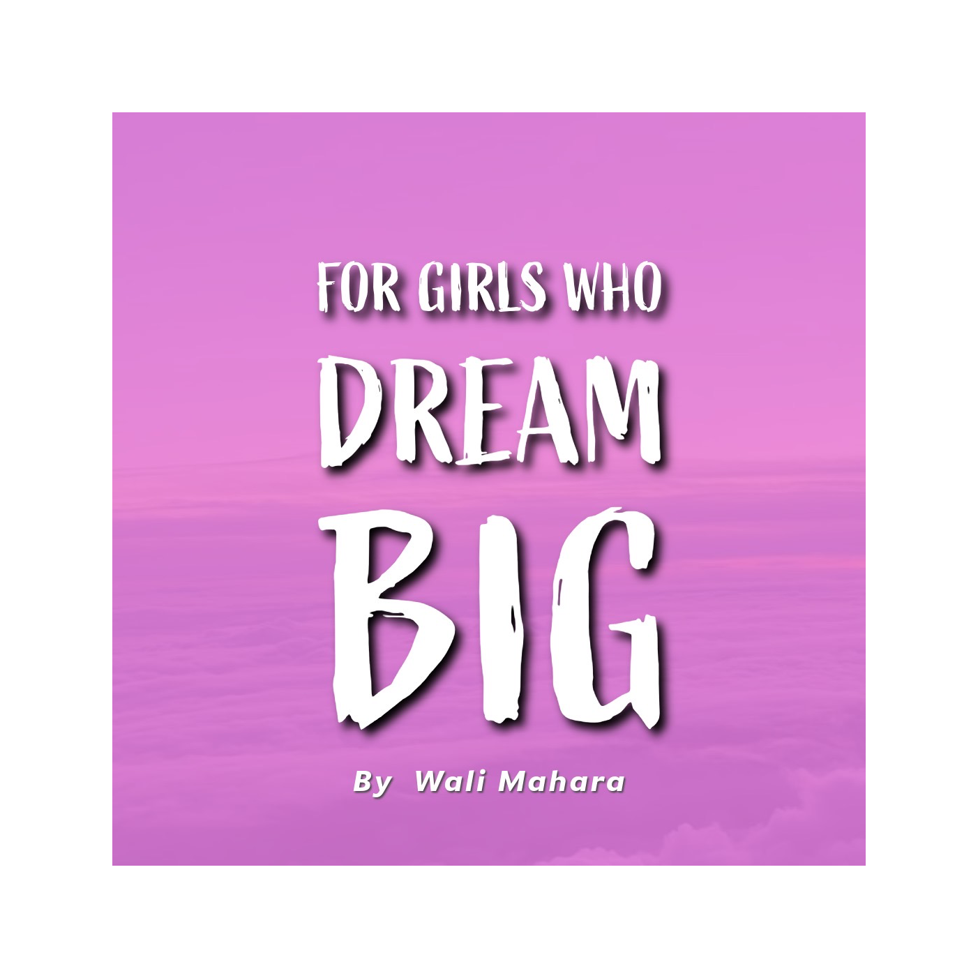 For Girls Who Dream Big