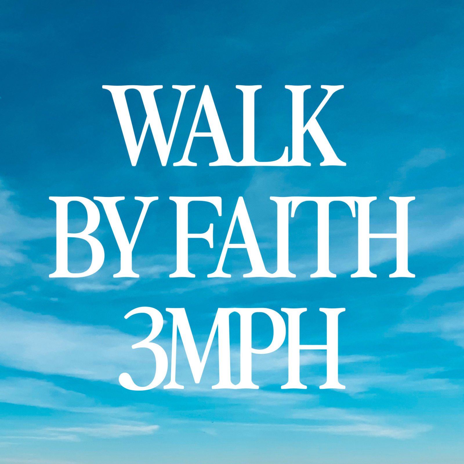 WALK BY FAITH 3MPH