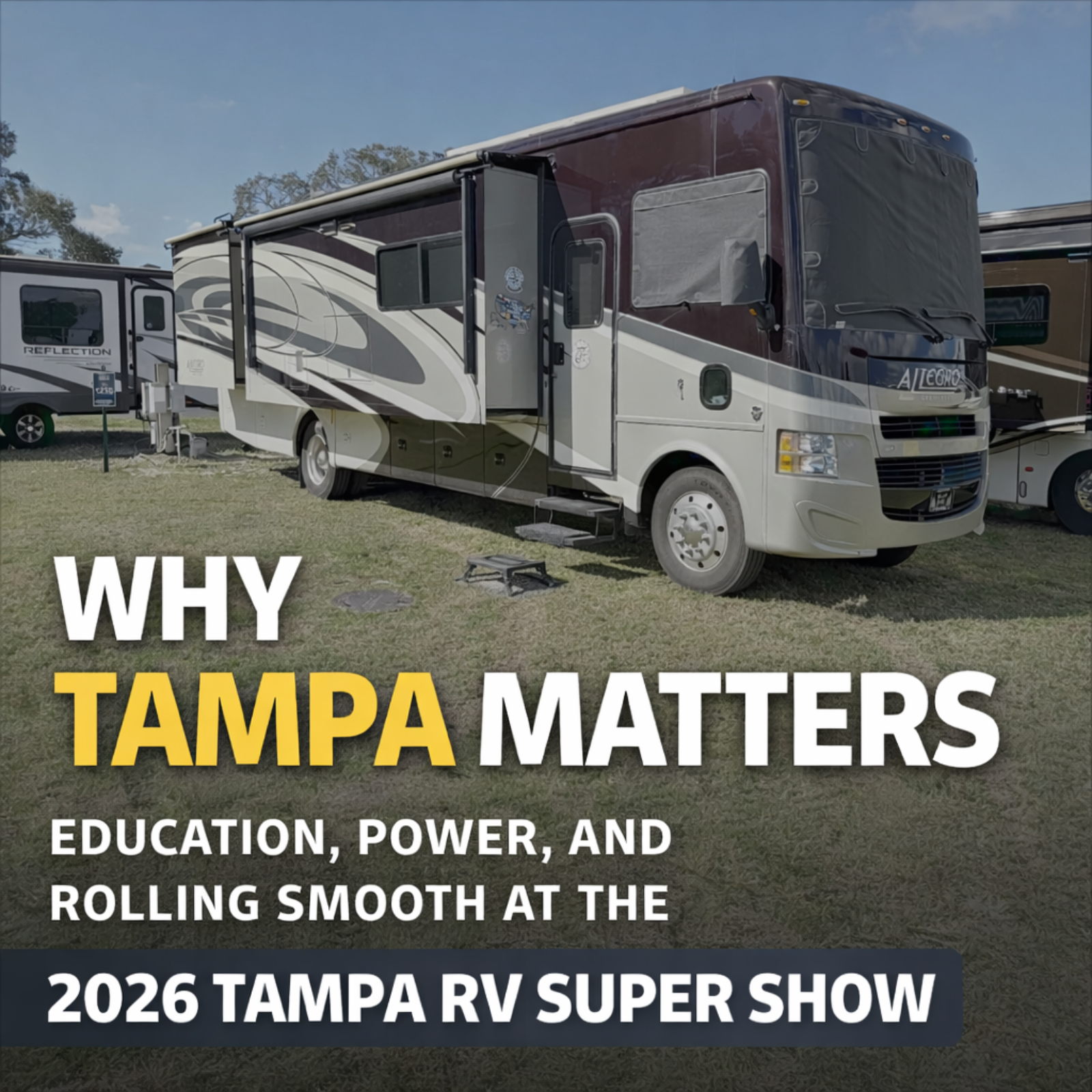 Why Tampa Matters: Education, Power, and Rolling Smooth at the 2026 Tampa RV Super Show