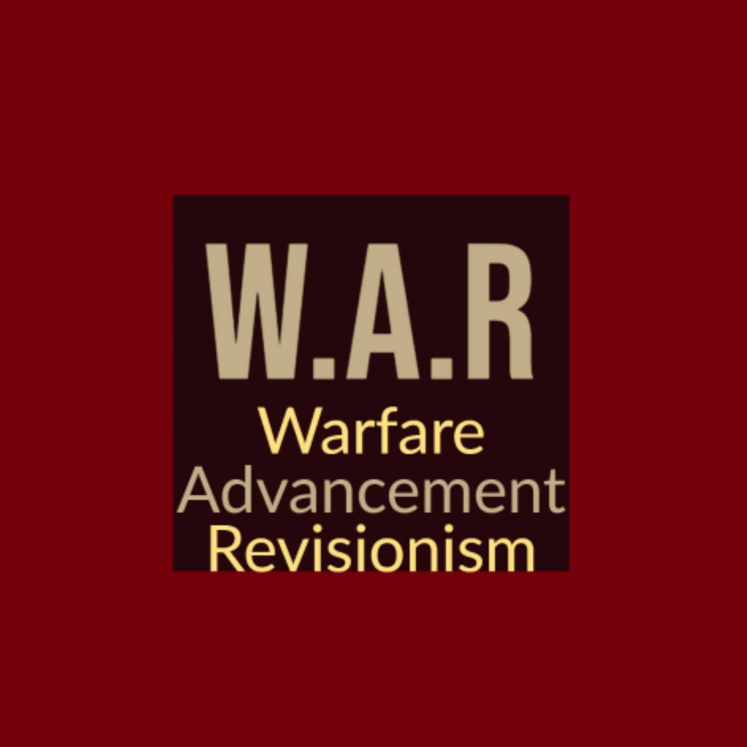 Warfare, Advancement, and Revisionism