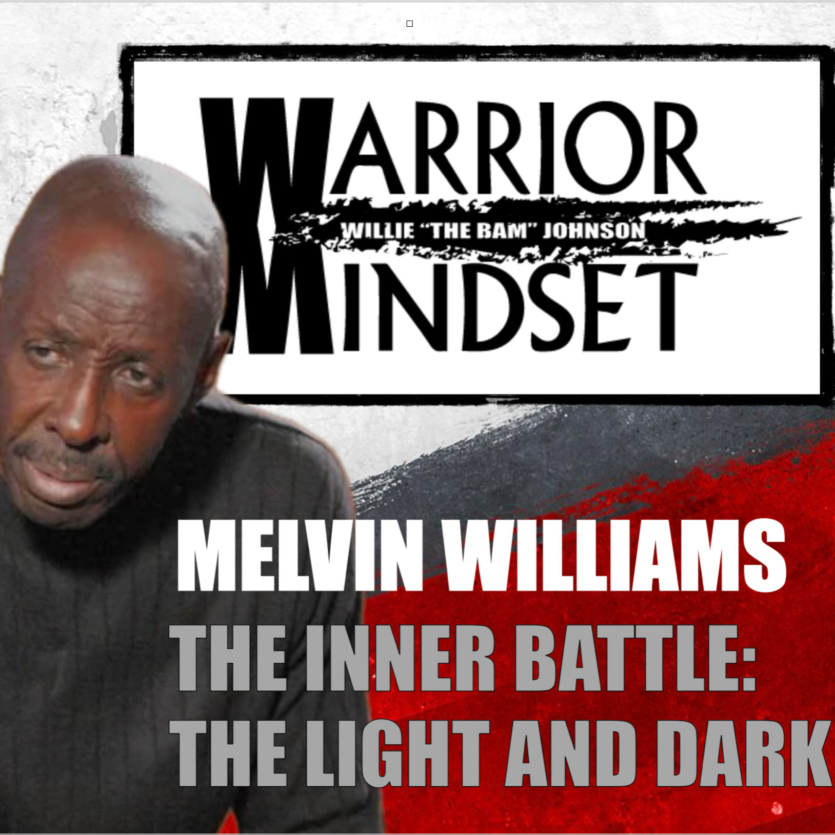 Warrior Mindset Podcast -- Willie The Bam Johnson