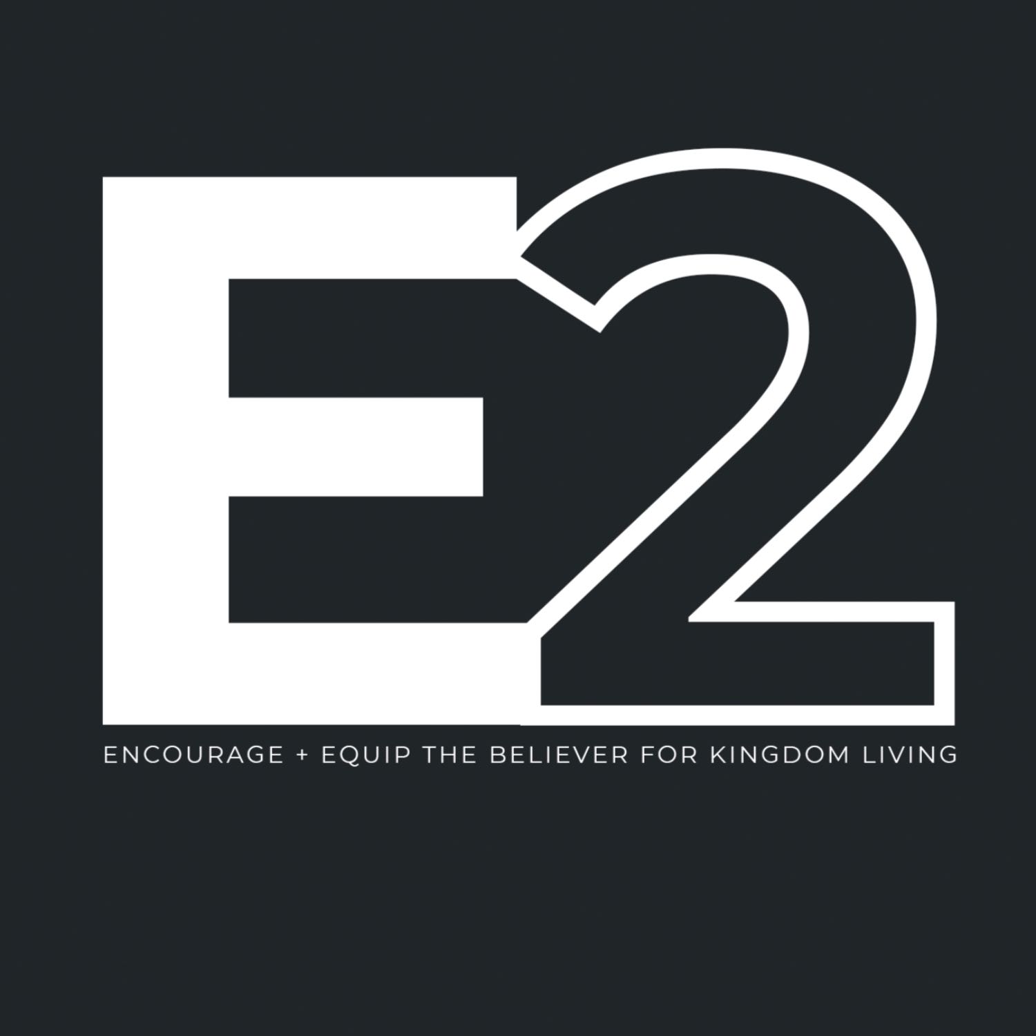 E2 // Encourage + Equip Podcast