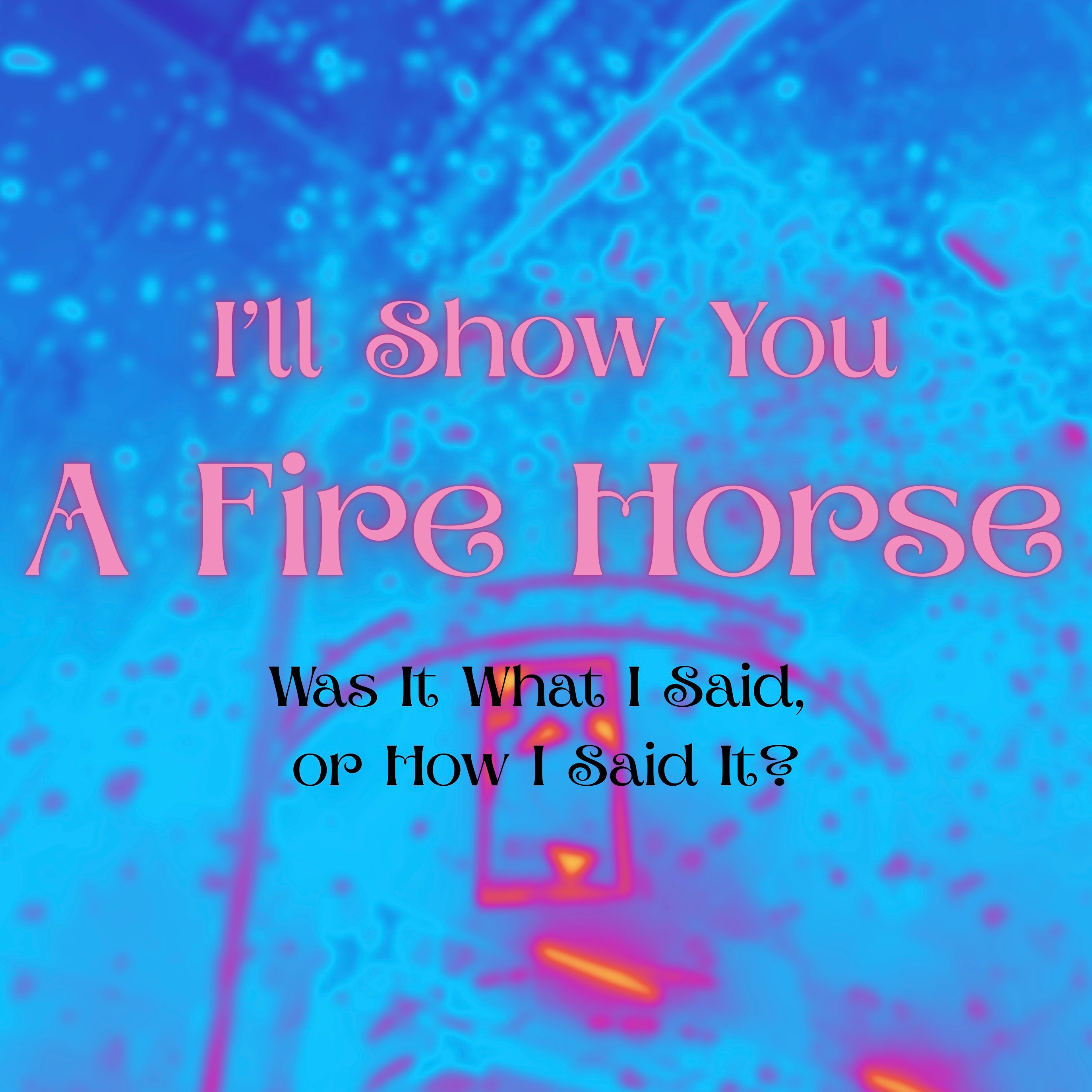 I’ll Show You a Fire Horse episode artwork