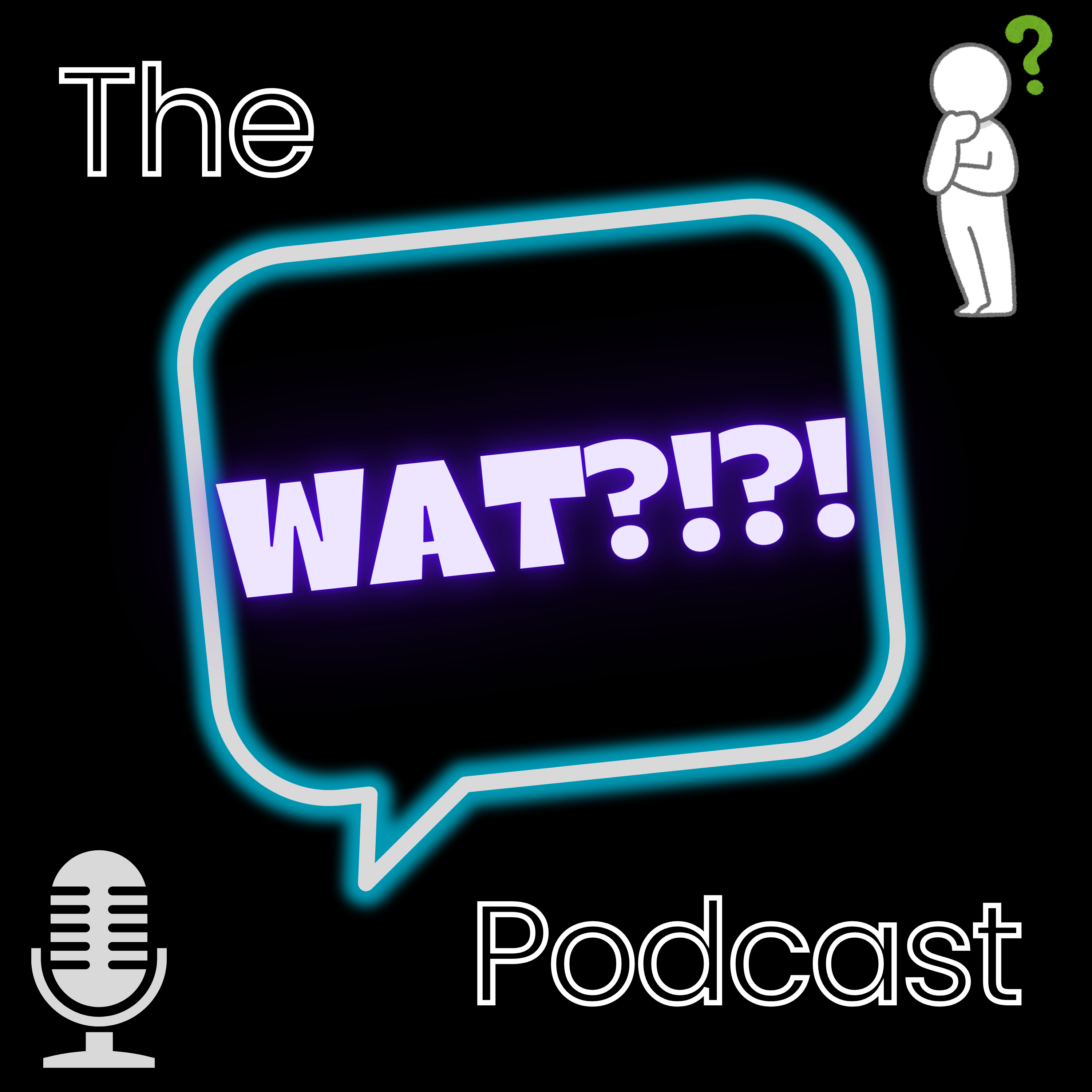 The WAT?!?! Podcast
