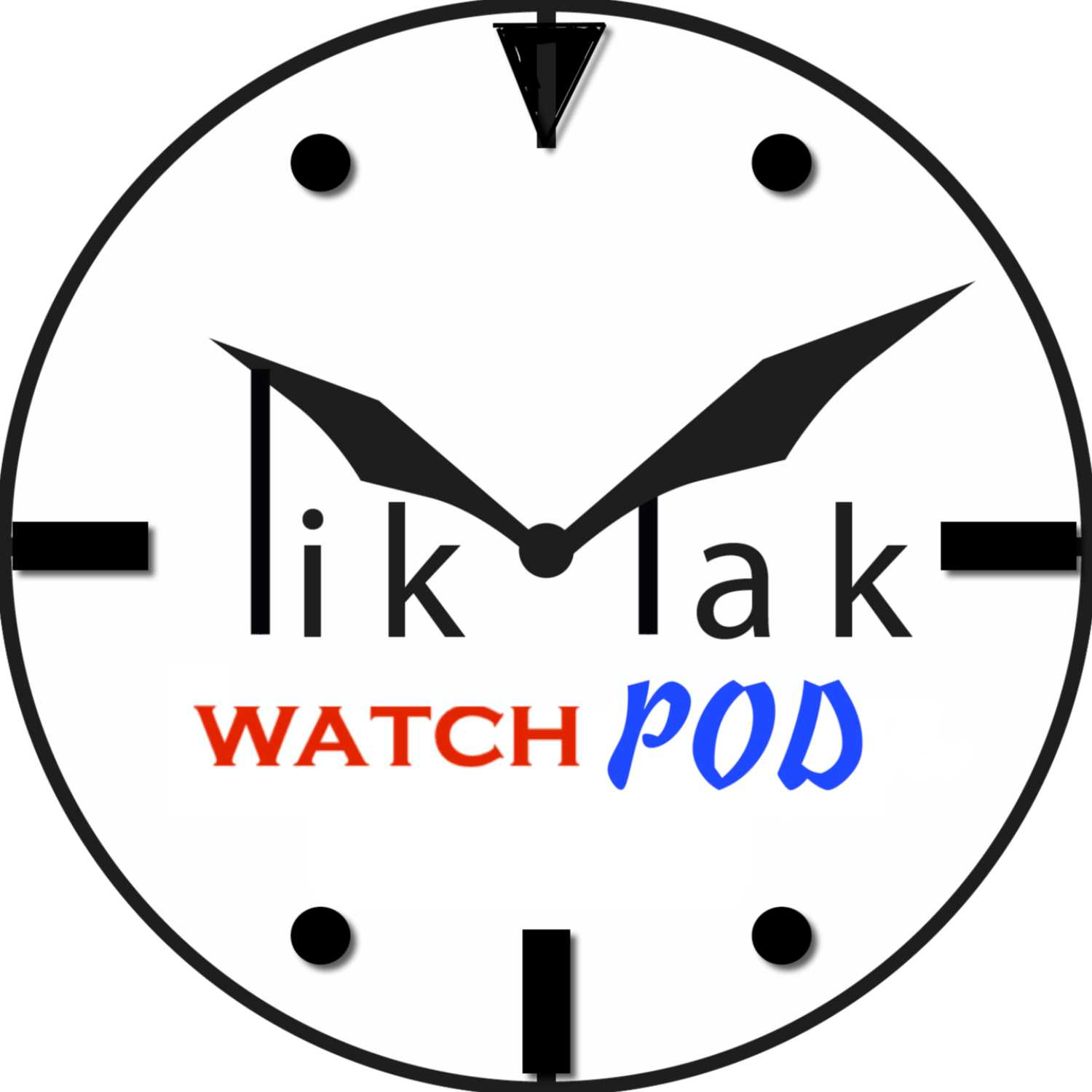 Benvenuti su WatchPod,  il podcast di TIK - TAK Watchannel