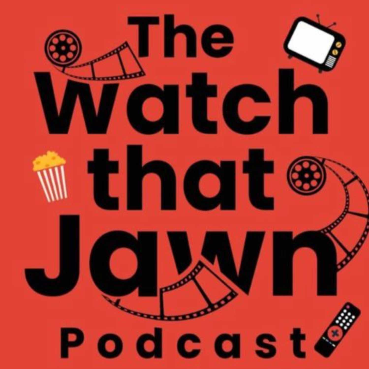 The Watch That Jawn Podcast