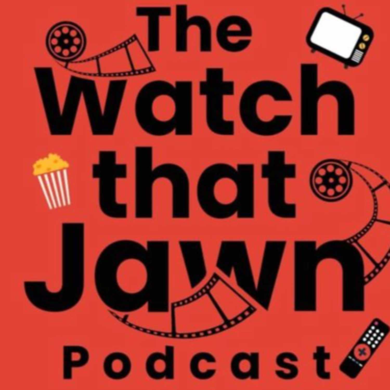 The Watch That Jawn Podcast