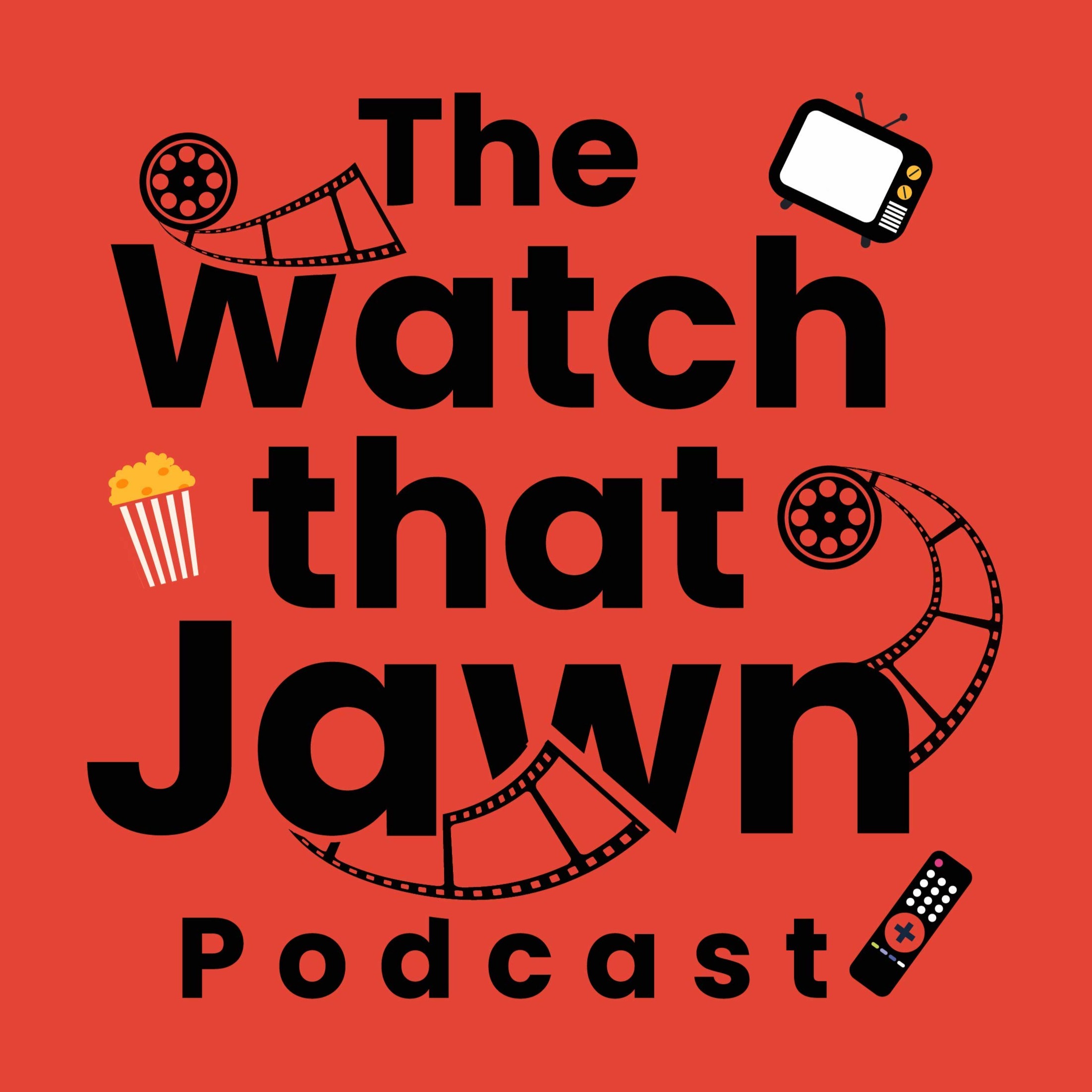 The Watch That Jawn Podcast
