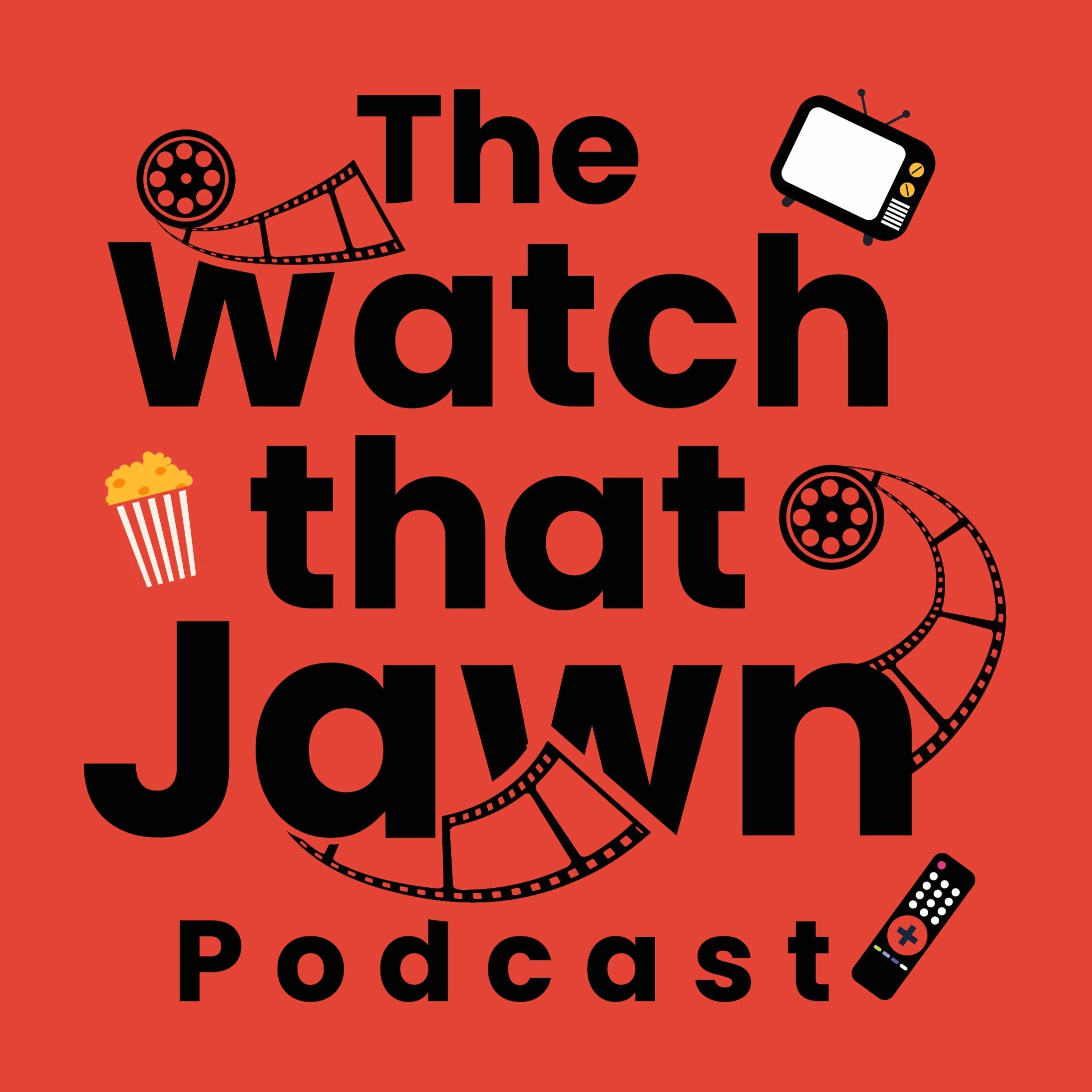 The Watch That Jawn Podcast
