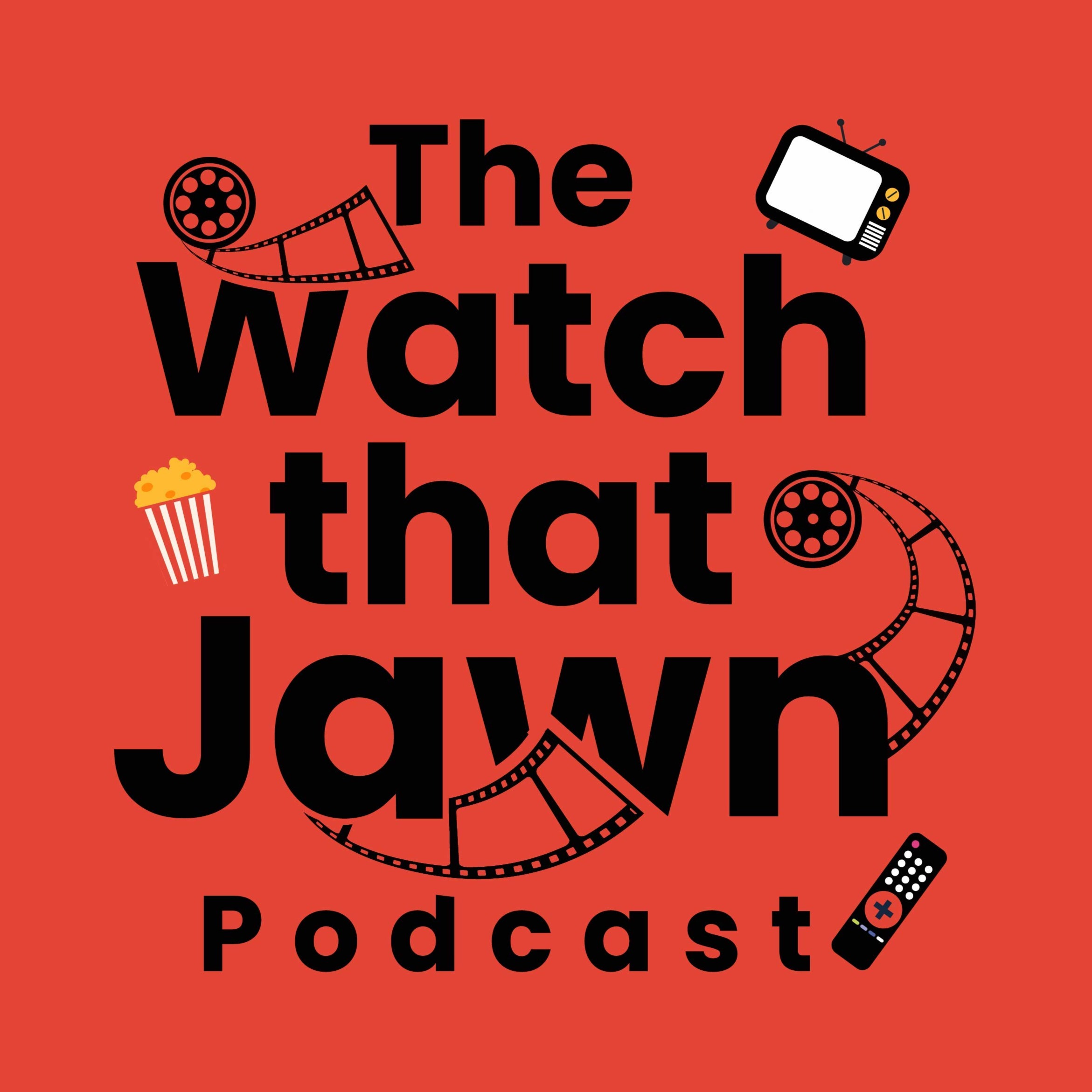 The Watch That Jawn Podcast