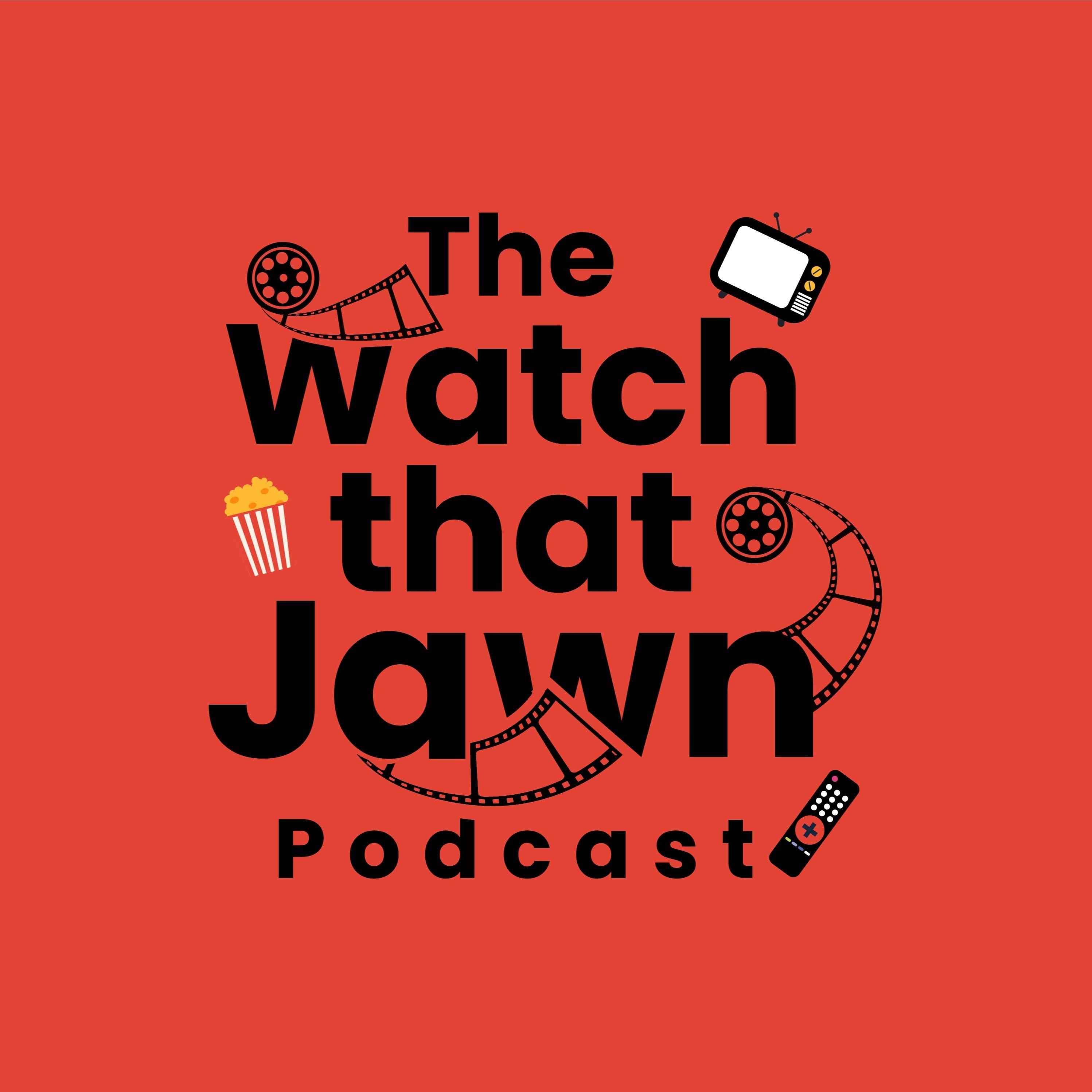 The Watch That Jawn Podcast