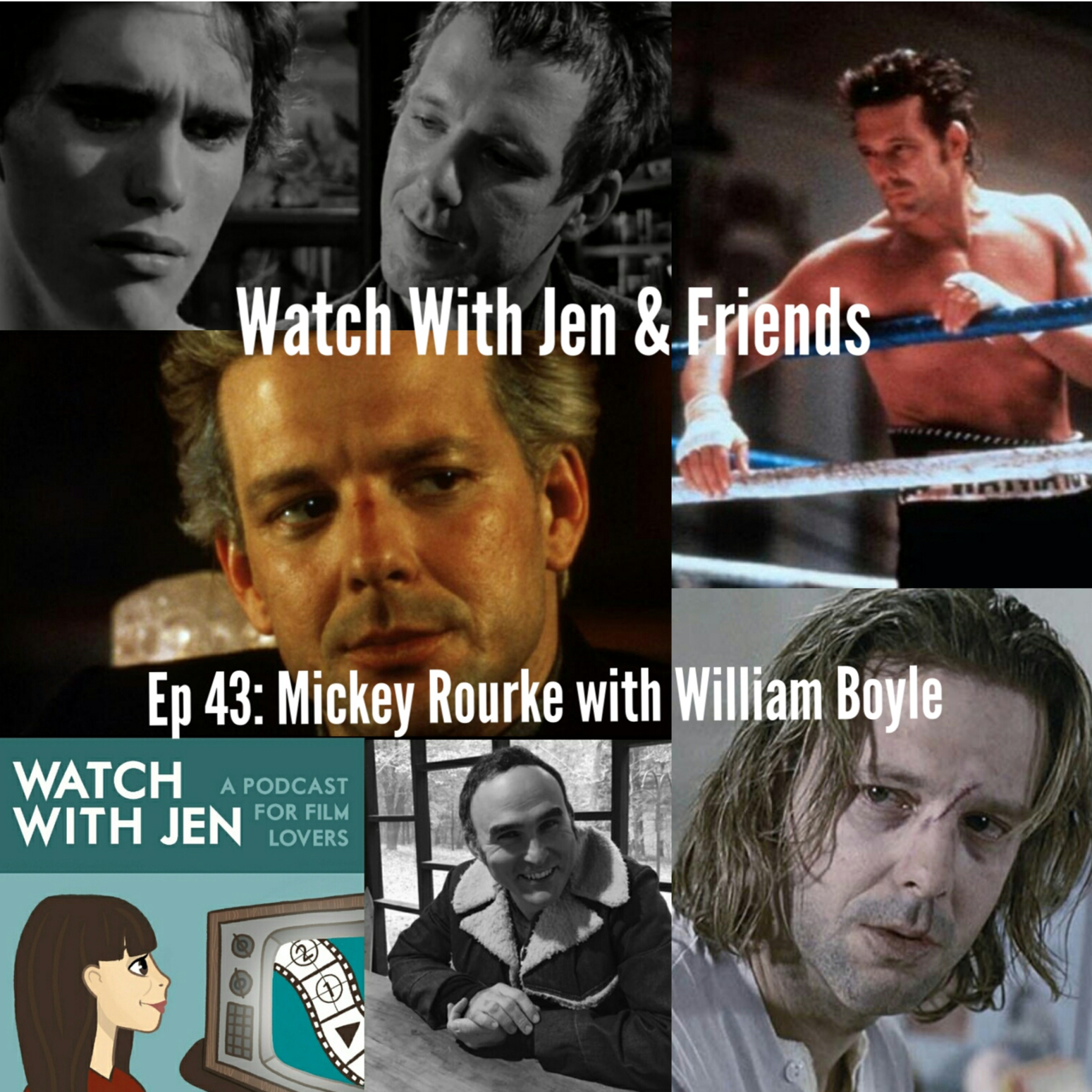 Watch With Jen & Friends: Episode 43 - Mickey Rourke with William Boyle