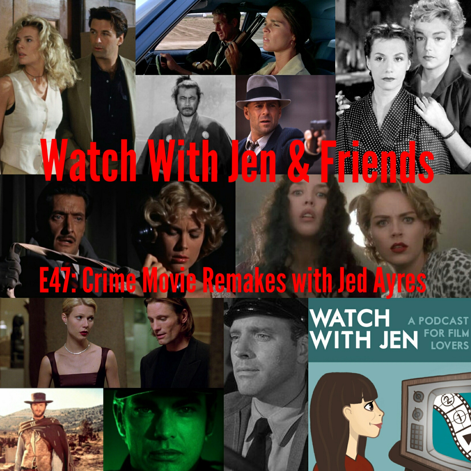 Watch With Jen & Friends: Episode 47 - Crime Movie Remakes with Jed Ayres