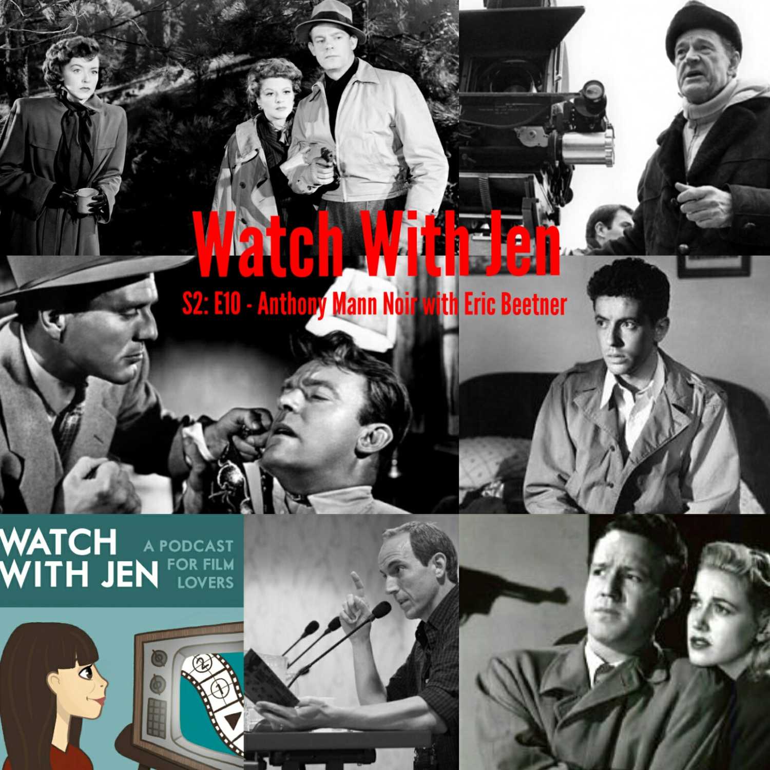 Watch With Jen - S2: E10 - Anthony Mann Noir with Eric Beetner