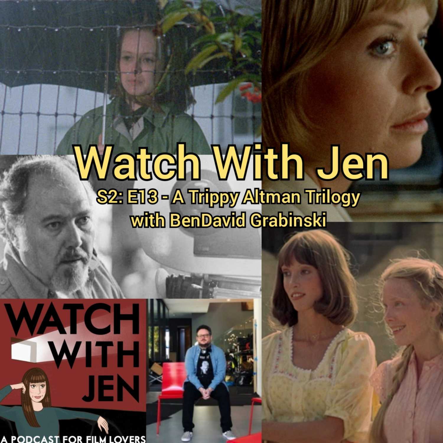 Watch With Jen - S2: E13 - A Trippy Altman Trilogy with BenDavid Grabinski