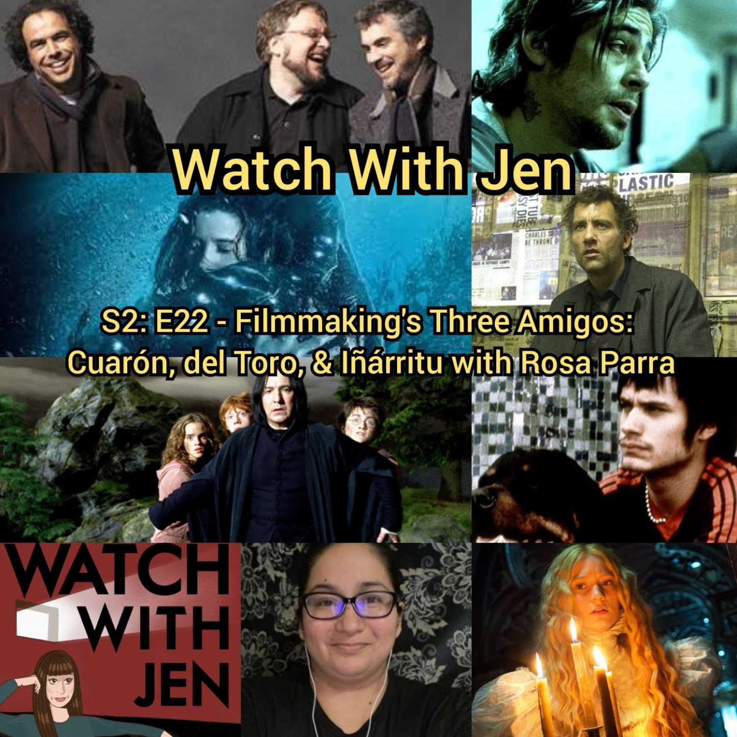 Watch With Jen - S2: E22 - Filmmaking's Three Amigos: Cuarón, del Toro, & Iñárritu with Rosa Parra