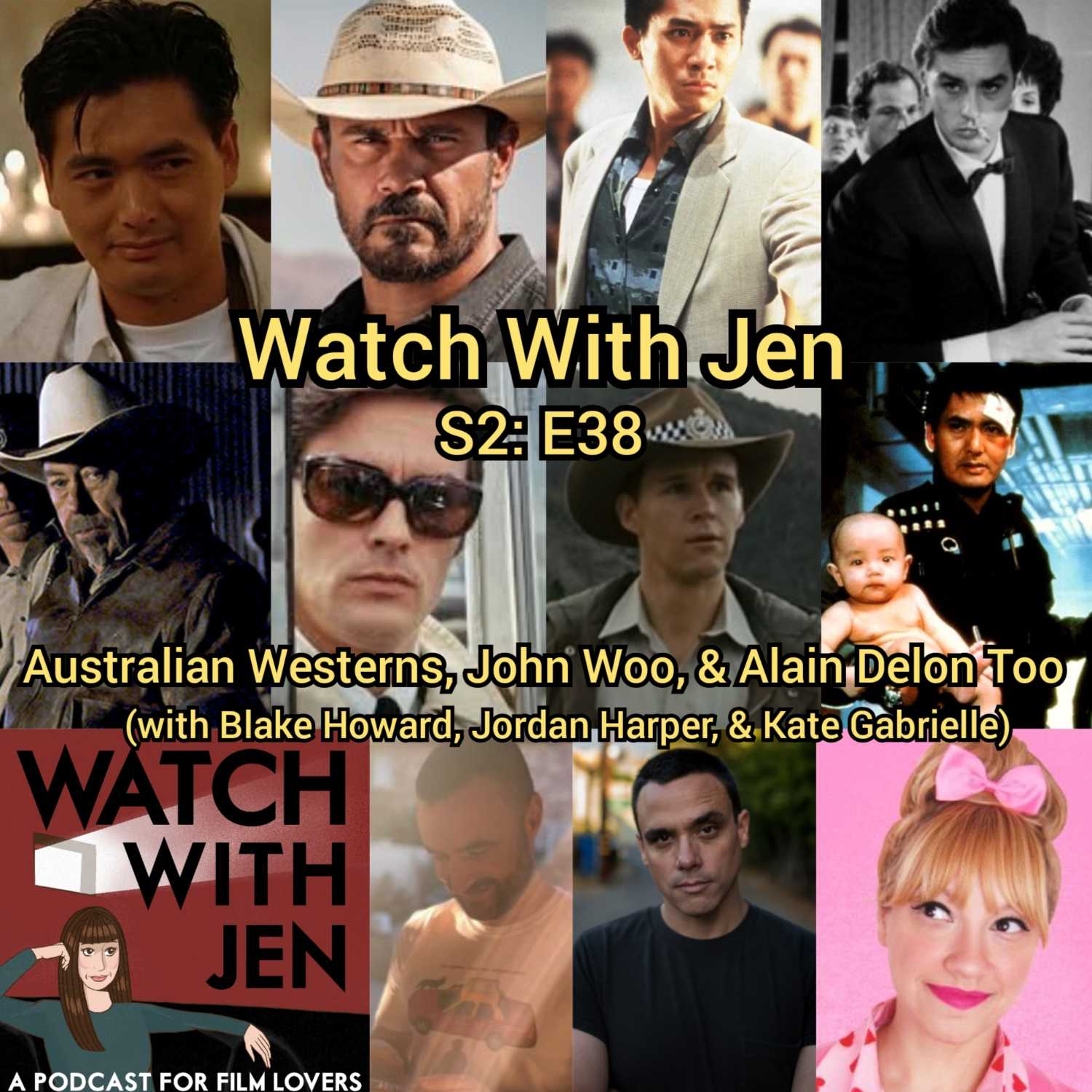 Watch With Jen - S2: E38 - Australian Westerns, John Woo, & Alain Delon Too (with Blake Howard, Jordan Harper, & Kate Gabrielle)