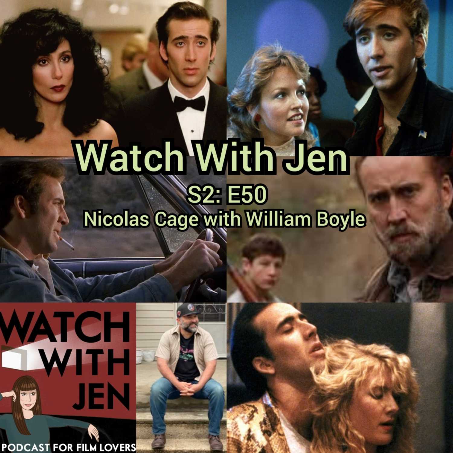 Watch With Jen - S2: E50 - Nicolas Cage with William Boyle