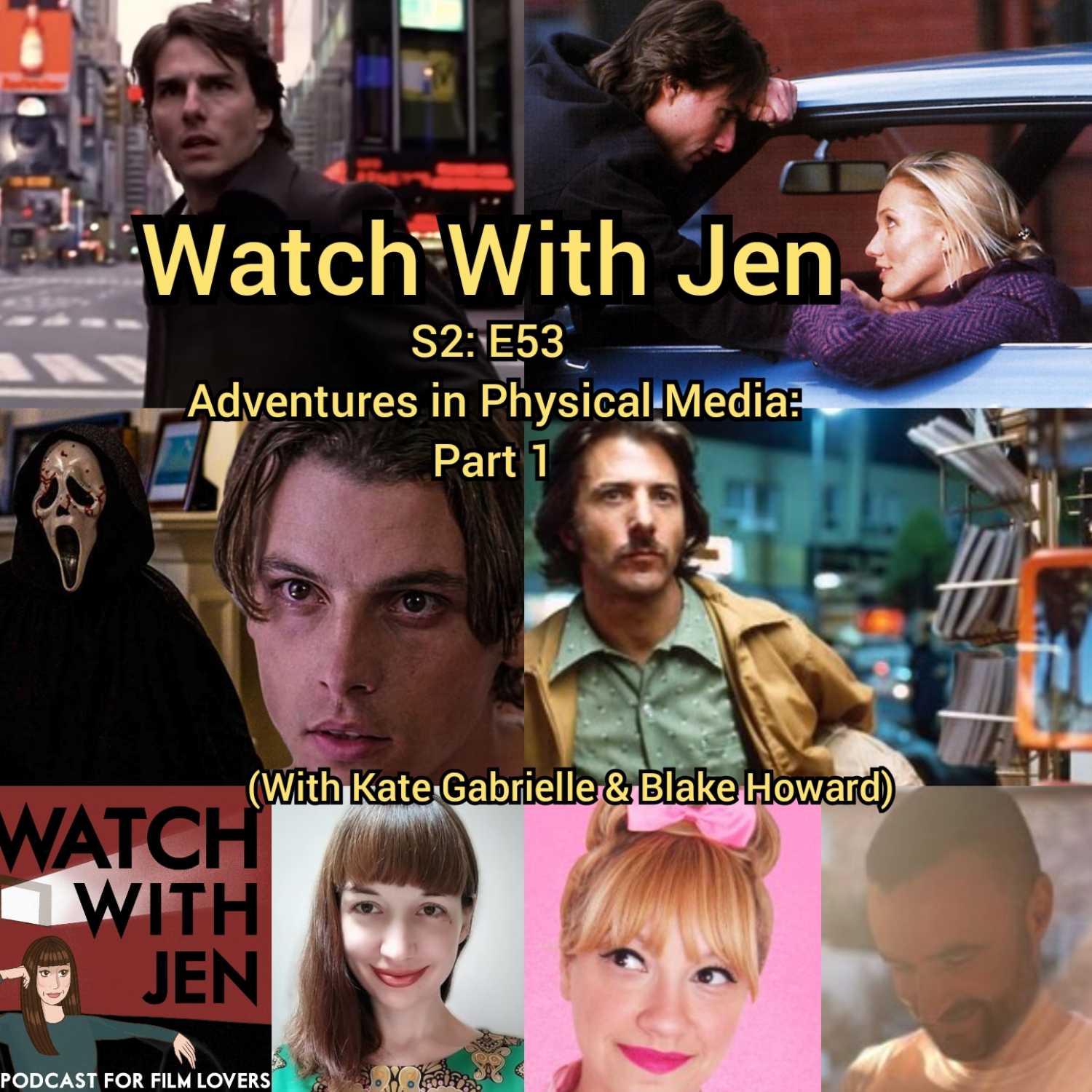Watch With Jen - S2: E53 - Adventures in Physical Media: Part 1 (With Kate Gabrielle & Blake Howard)