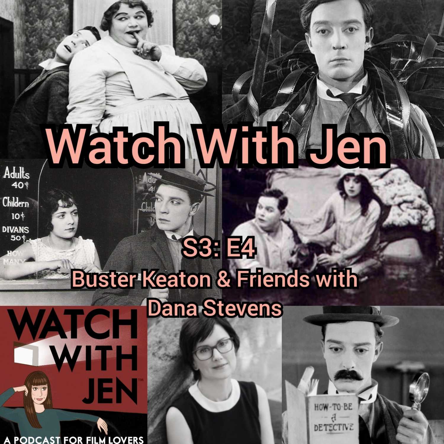 Watch With Jen - S3: E4 - Buster Keaton & Friends with Dana Stevens