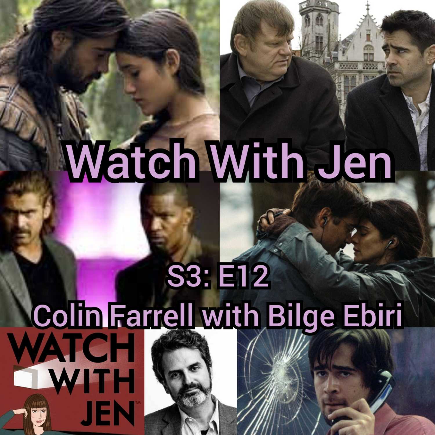 Watch With Jen - S3: E12 - Colin Farrell with Bilge Ebiri