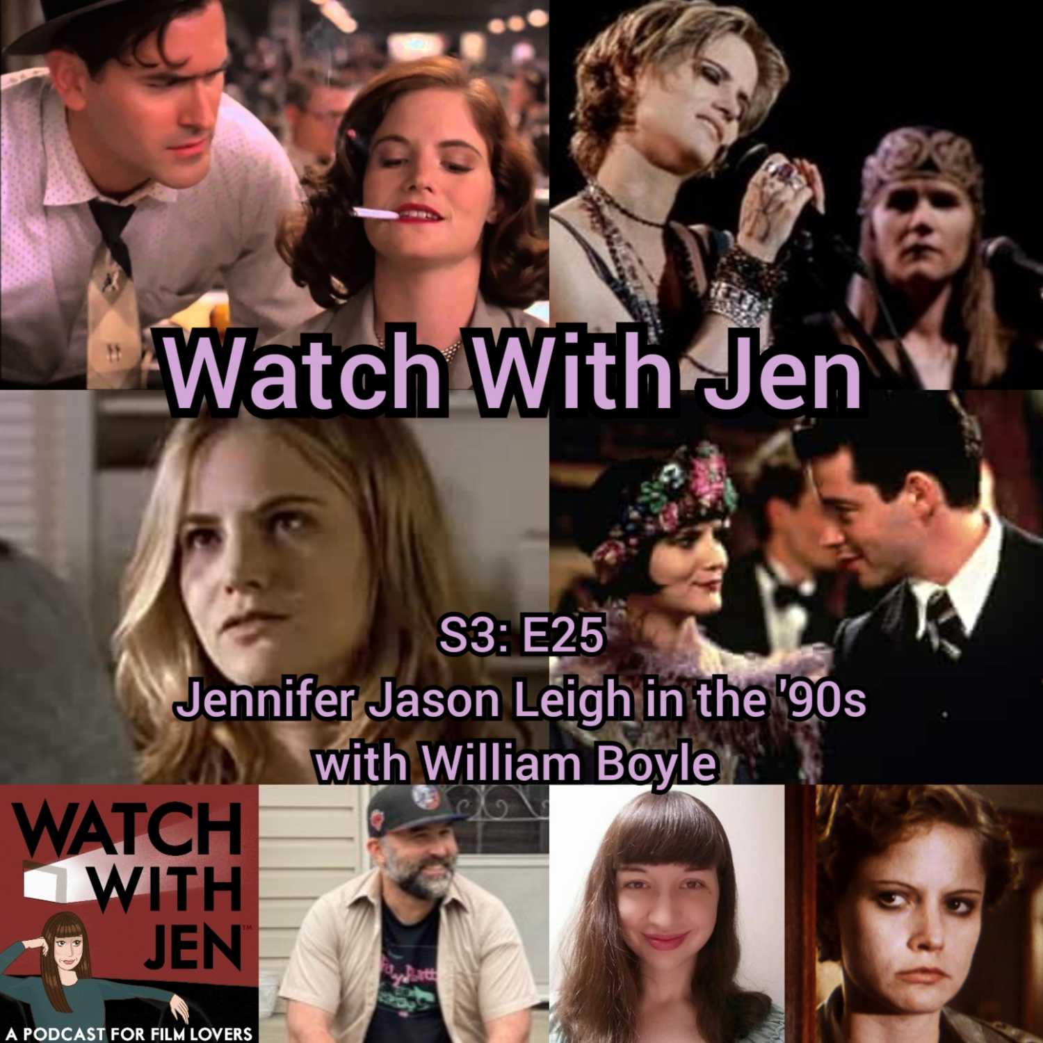 Watch With Jen - S3: E25 - Jennifer Jason Leigh in the '90s with William Boyle