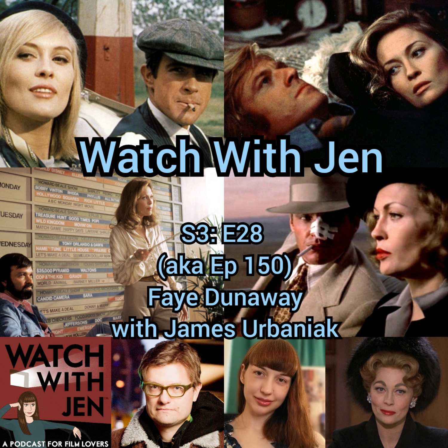 Watch With Jen - S3: E28 (aka Ep 150) - Faye Dunaway with James Urbaniak