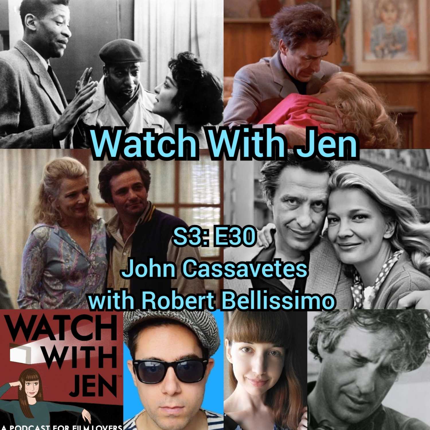 Watch With Jen - S3: E30 - John Cassavetes with Robert Bellissimo