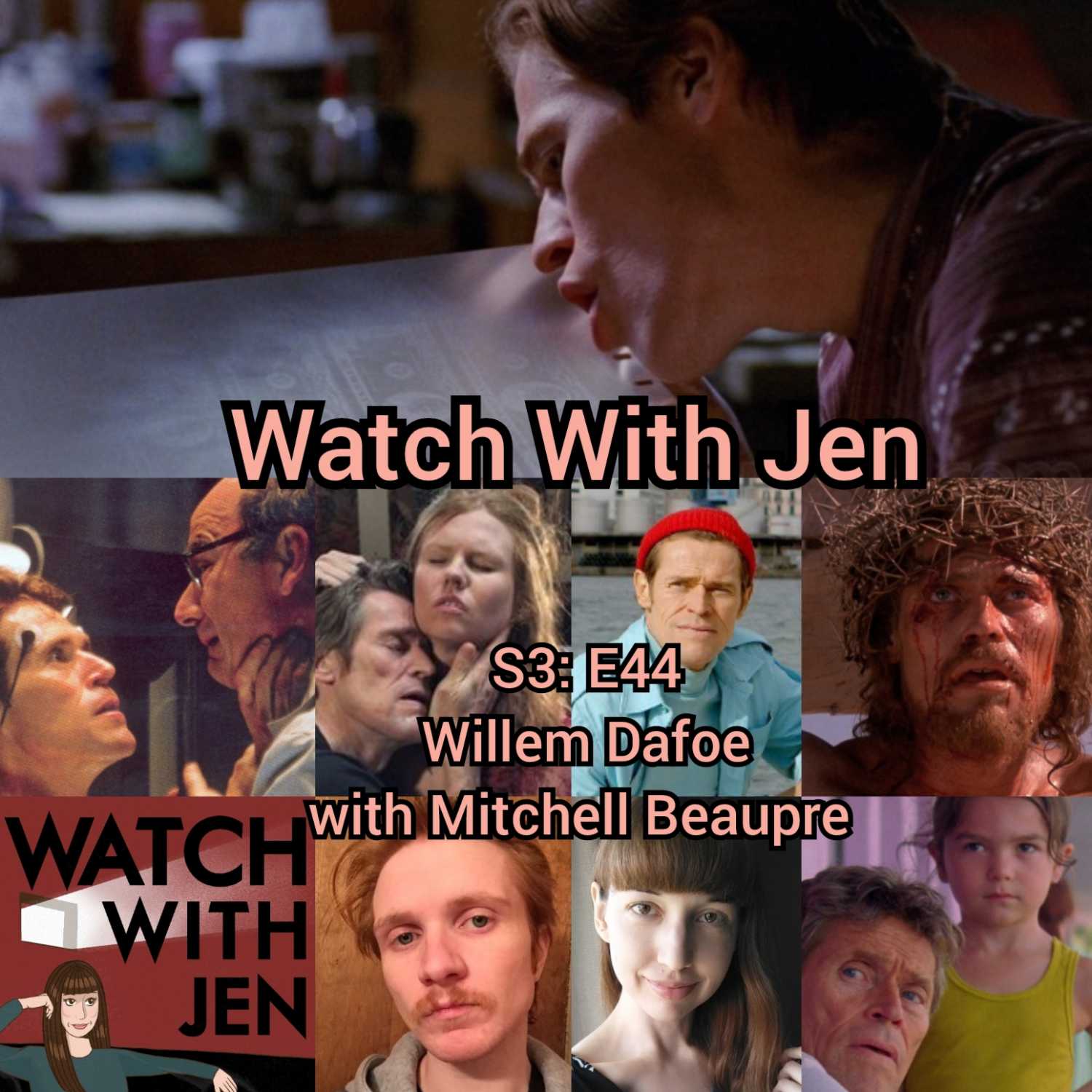 Watch With Jen - S3: E44 - Willem Dafoe with Mitchell Beaupre