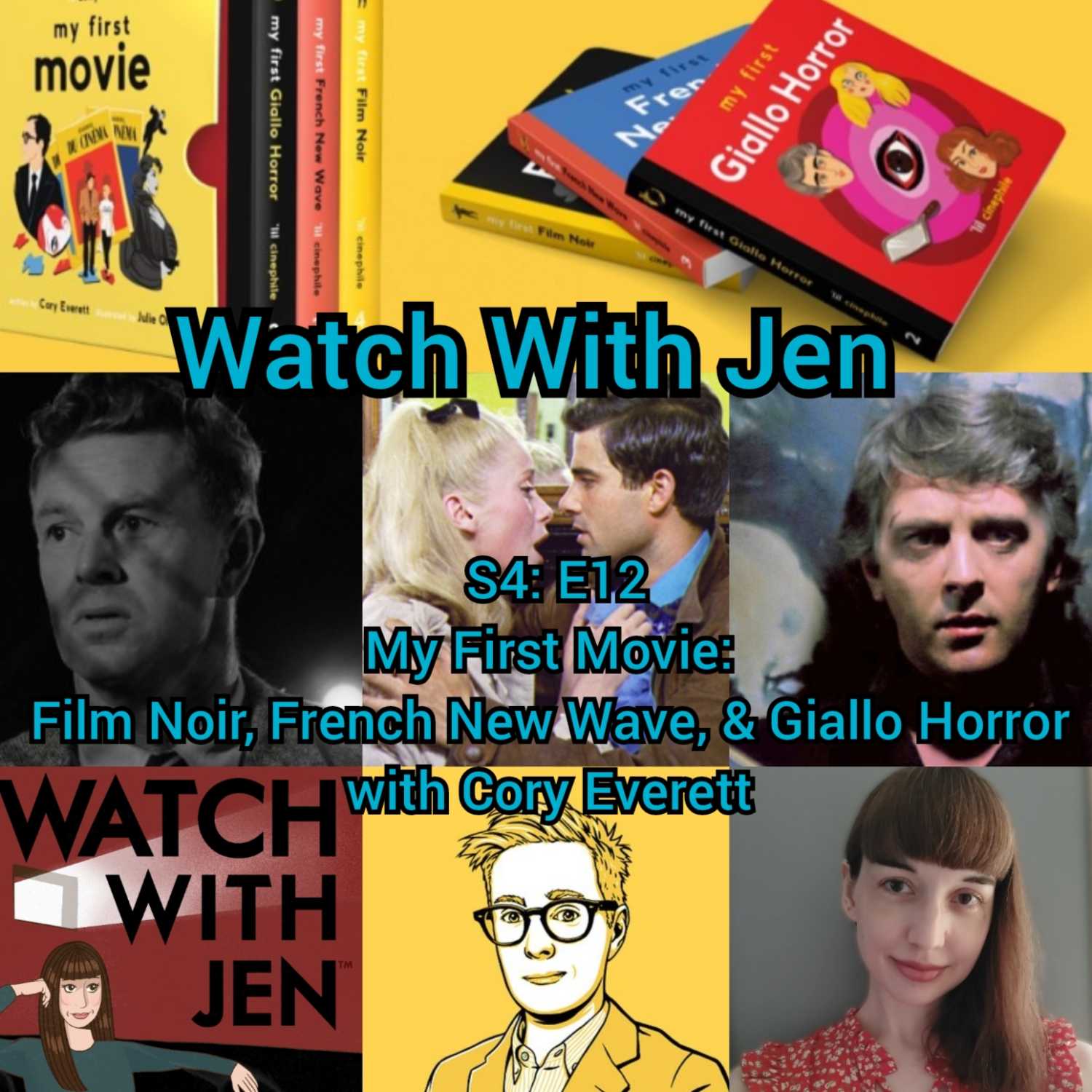 Watch With Jen - S4: E12 - My First Movie: Film Noir, French New Wave, & Giallo Horror with Cory Everett