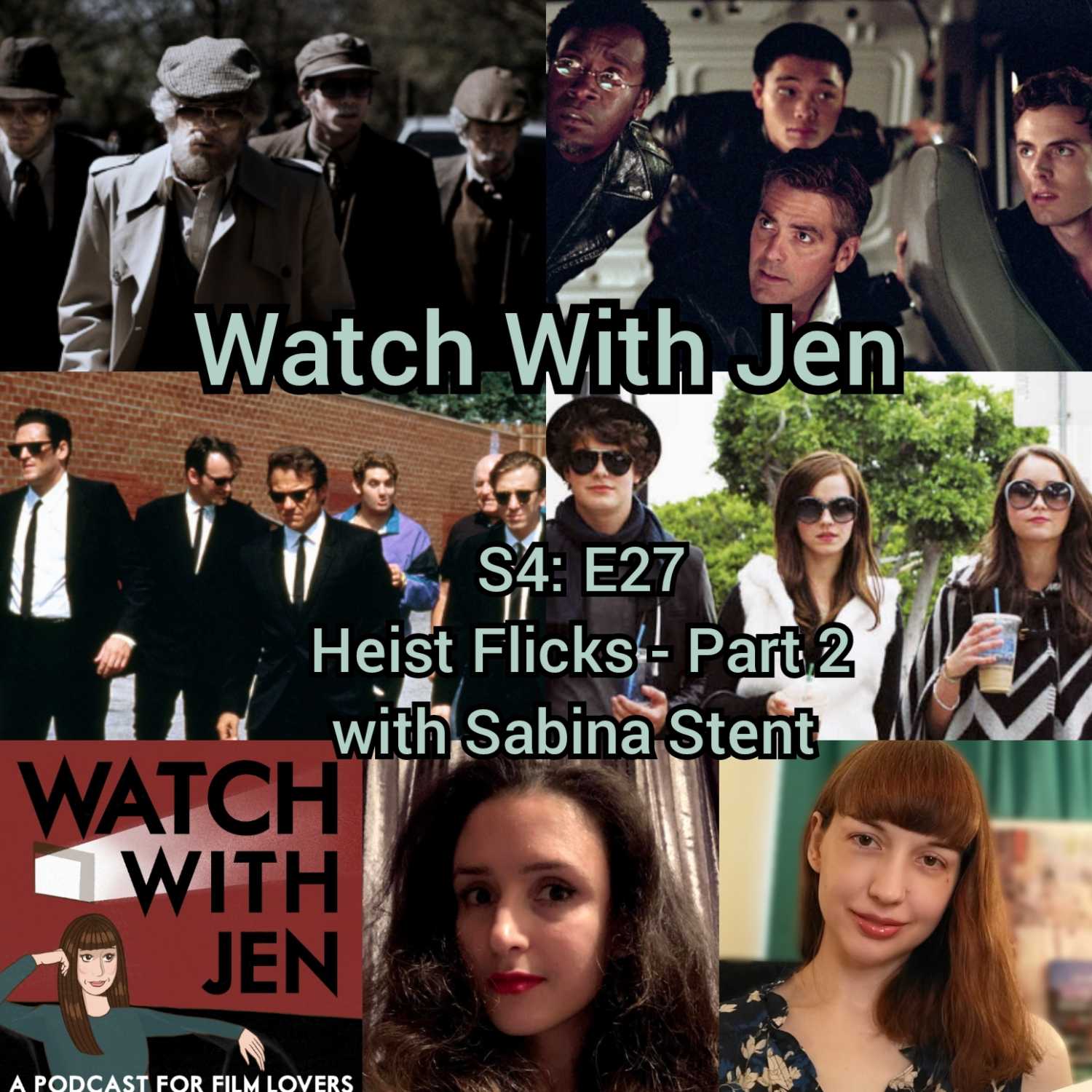 Watch With Jen - S4: E27 - Heist Flicks - Part 2 with Sabina Stent