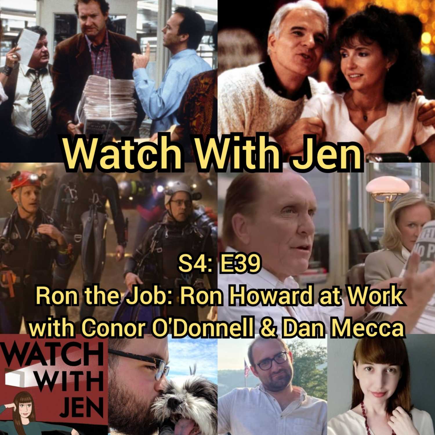 Watch With Jen - S4: E39 - Ron the Job: Ron Howard at Work with Conor O'Donnell & Dan Mecca