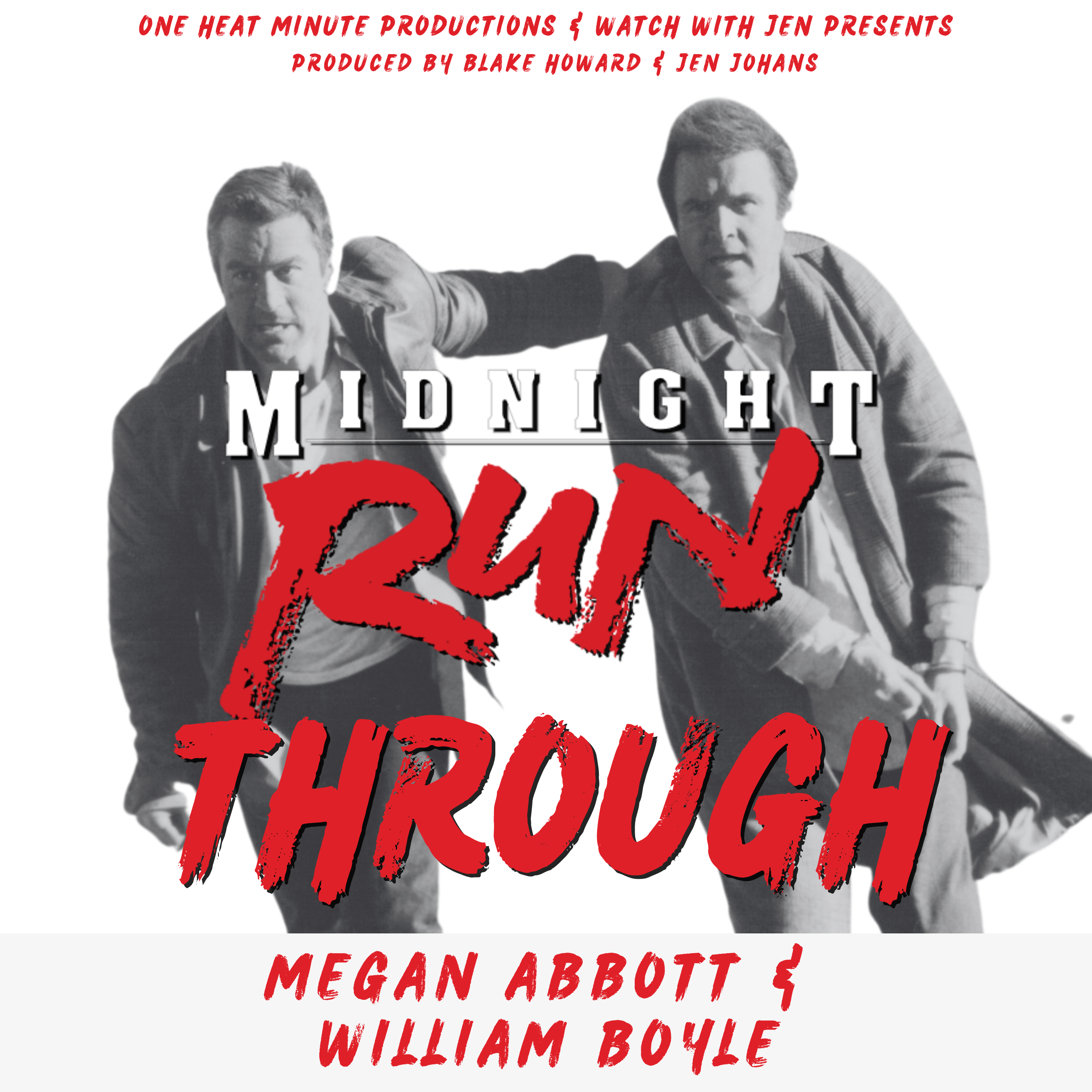 MIDNIGHT RUN-THROUGH - Episode 6 with Megan Abbott & William Boyle (From One Heat Minute Productions & Watch With Jen)