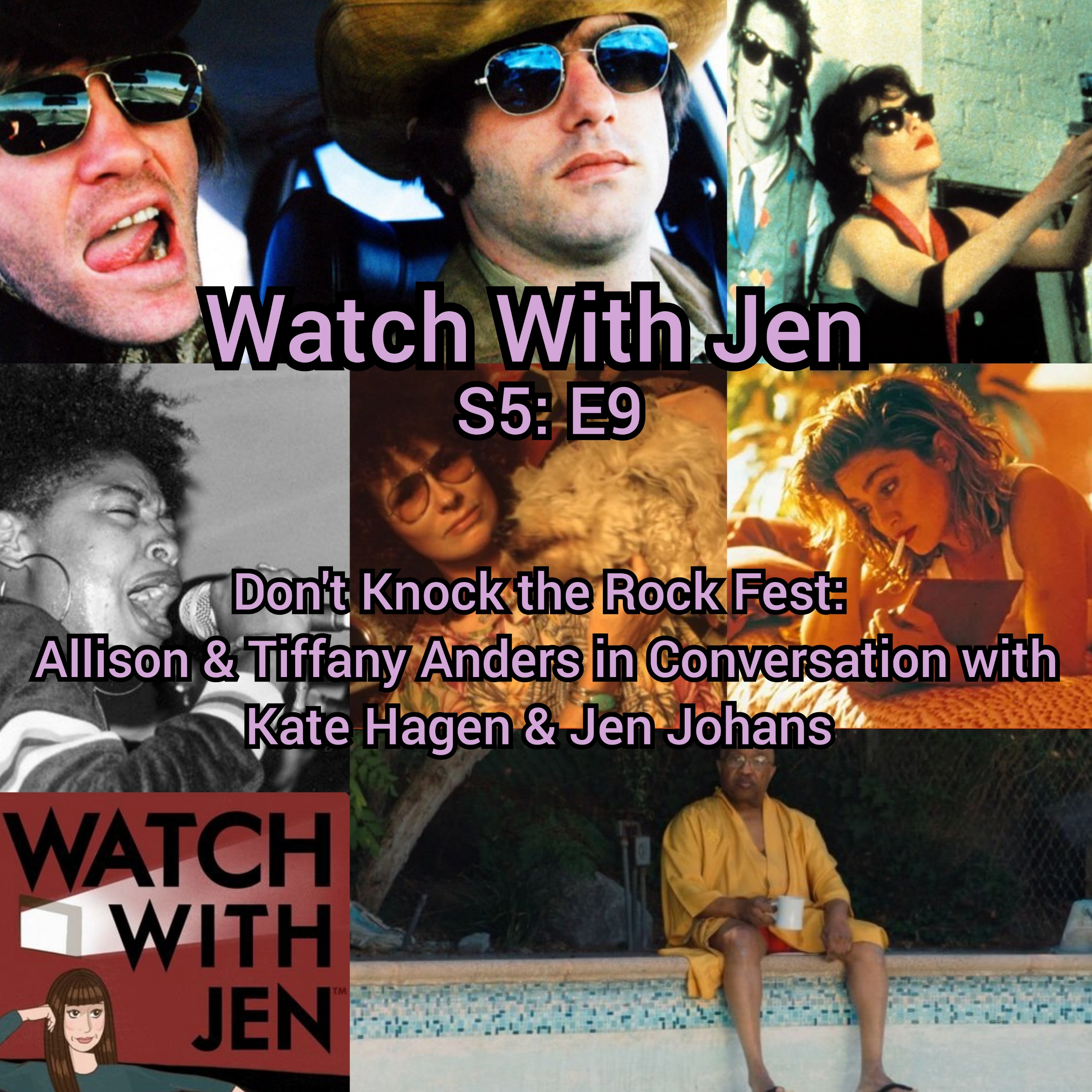 Watch With Jen - S5: E9 - Don't Knock the Rock Fest: Allison & Tiffany Anders in Conversation with Kate Hagen & Jen Johans