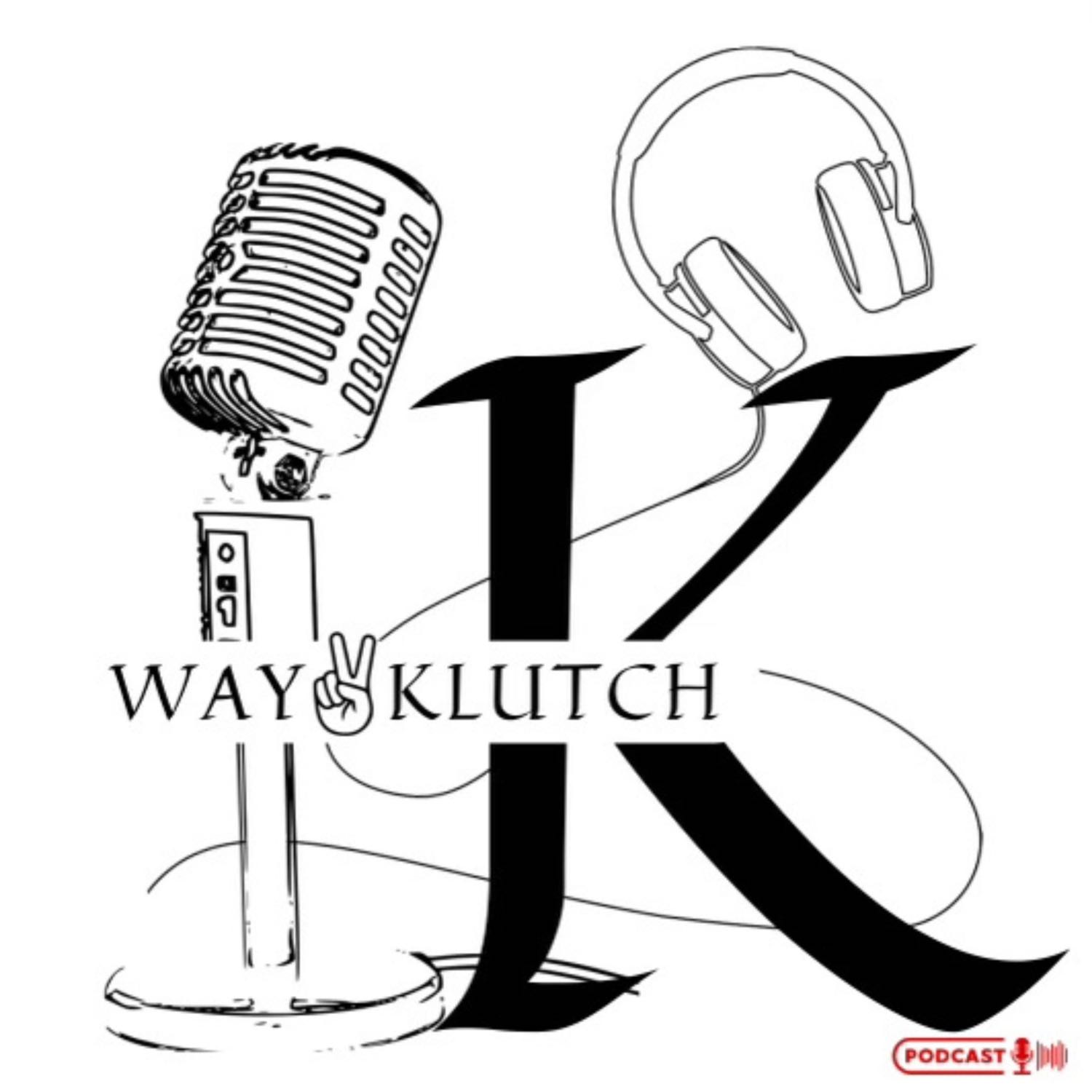 Way 2 Klutch Podcast | Episode 2 | The Downfall of a Man episode artwork