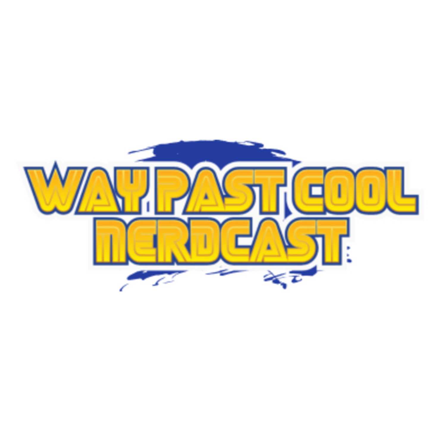 The Way Past Cool Nerdcast Ep. 1 "The Start of our Journey" episode artwork
